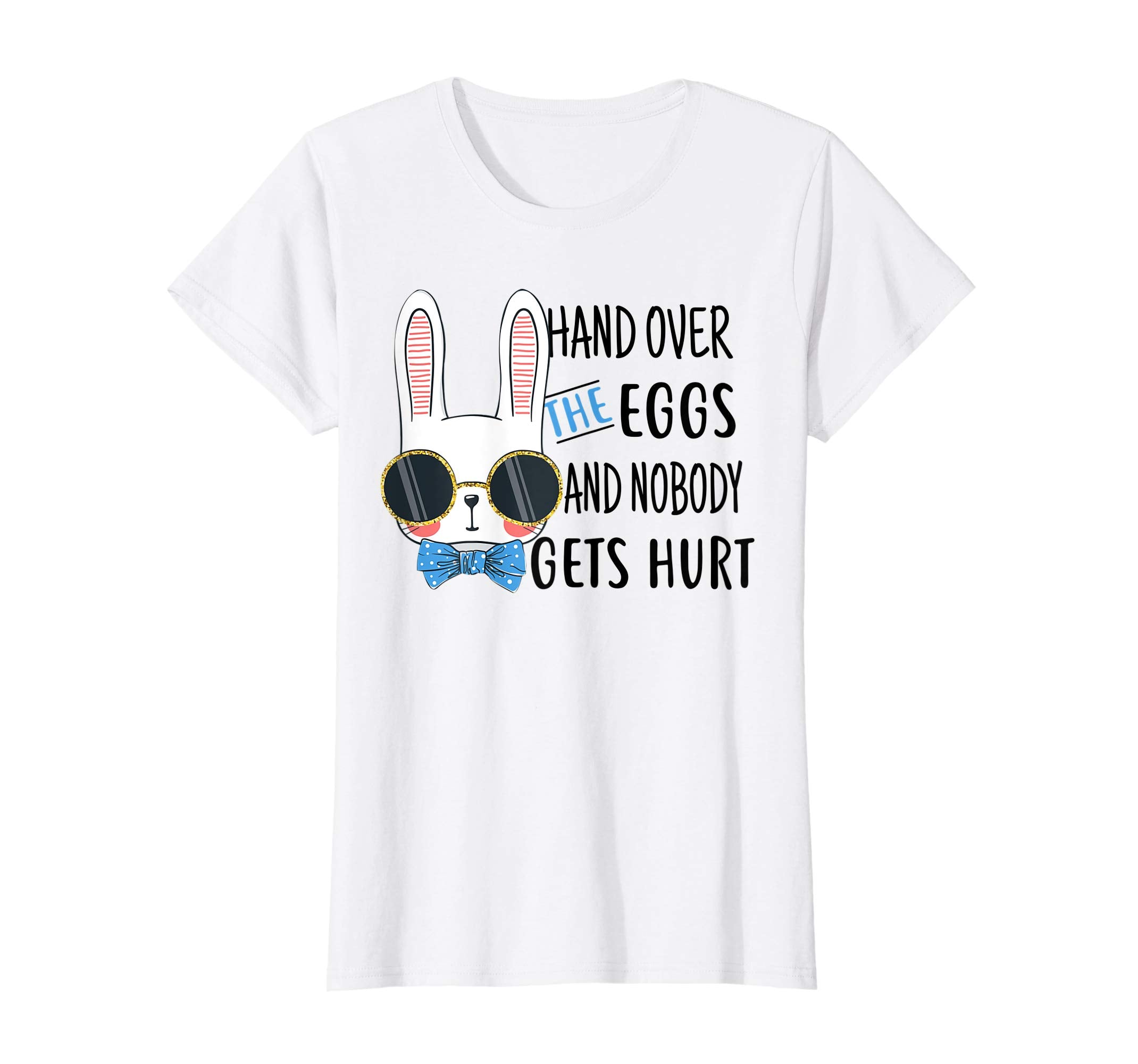 Hand over the eggs and nobody gets hurt Funny Easter Shirt