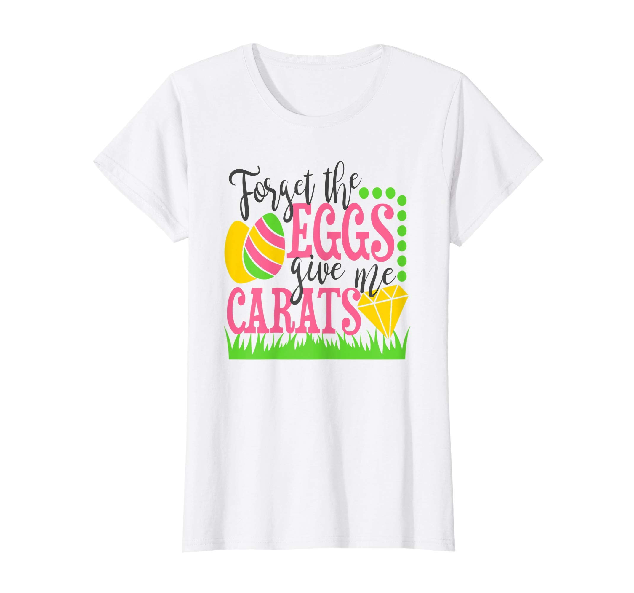 Womens Forget the Eggs Give Me Carats Funny Easter Shirt for Her