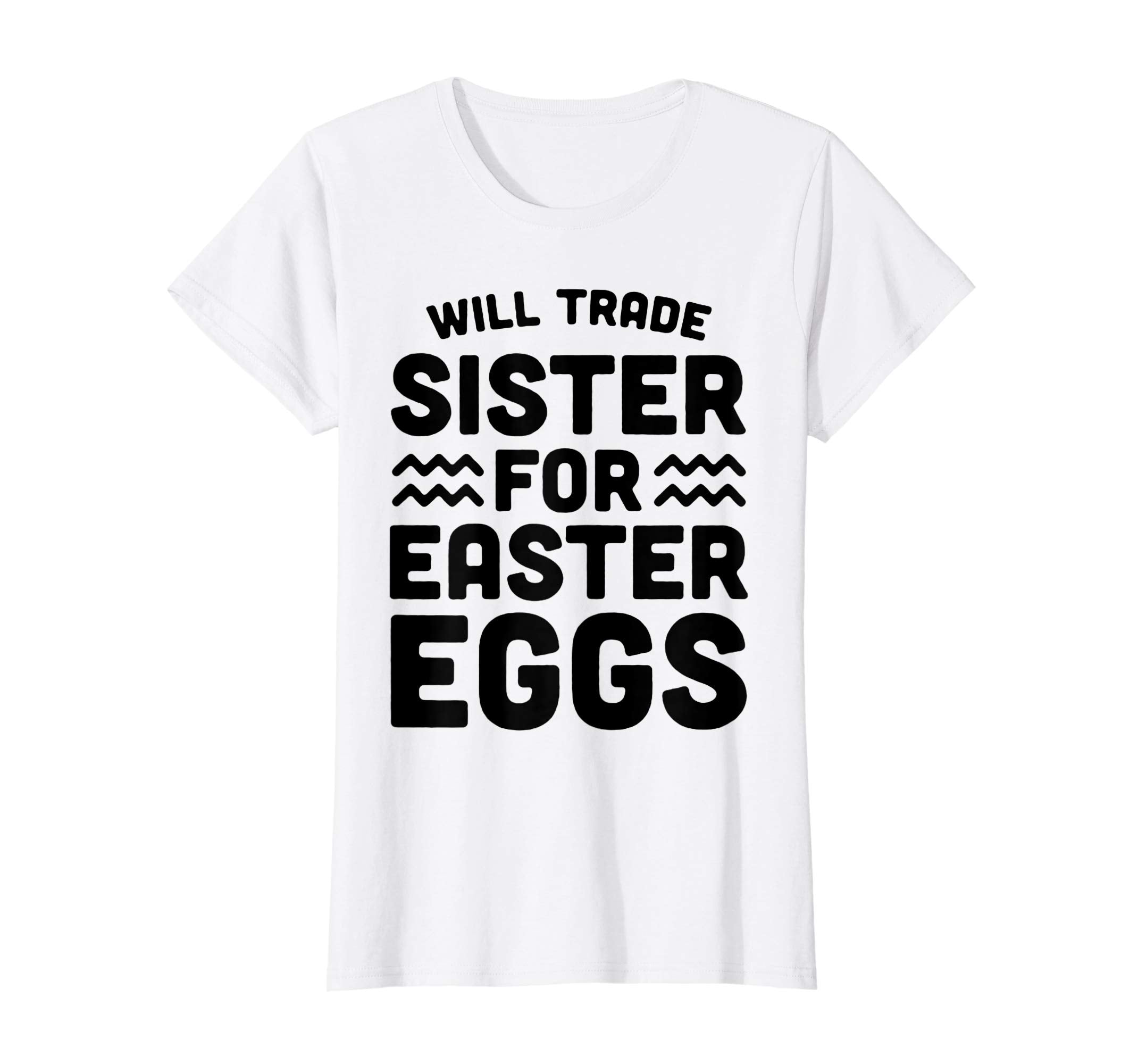 Will Trade Sister For Easter Eggs T-Shirt for boy girl kid