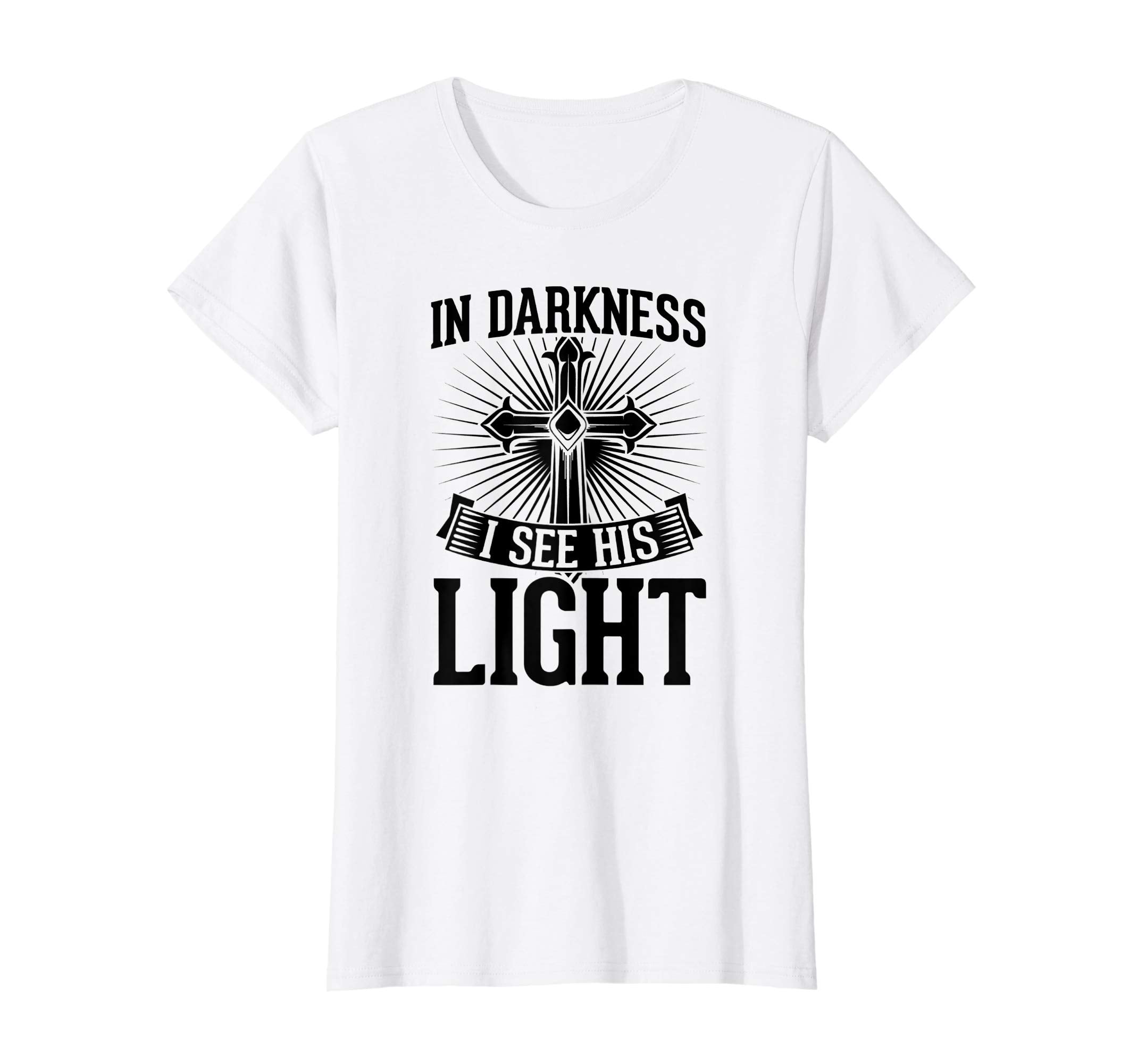 In Darkness I See His Light Christian Easter Gift T-Shirt