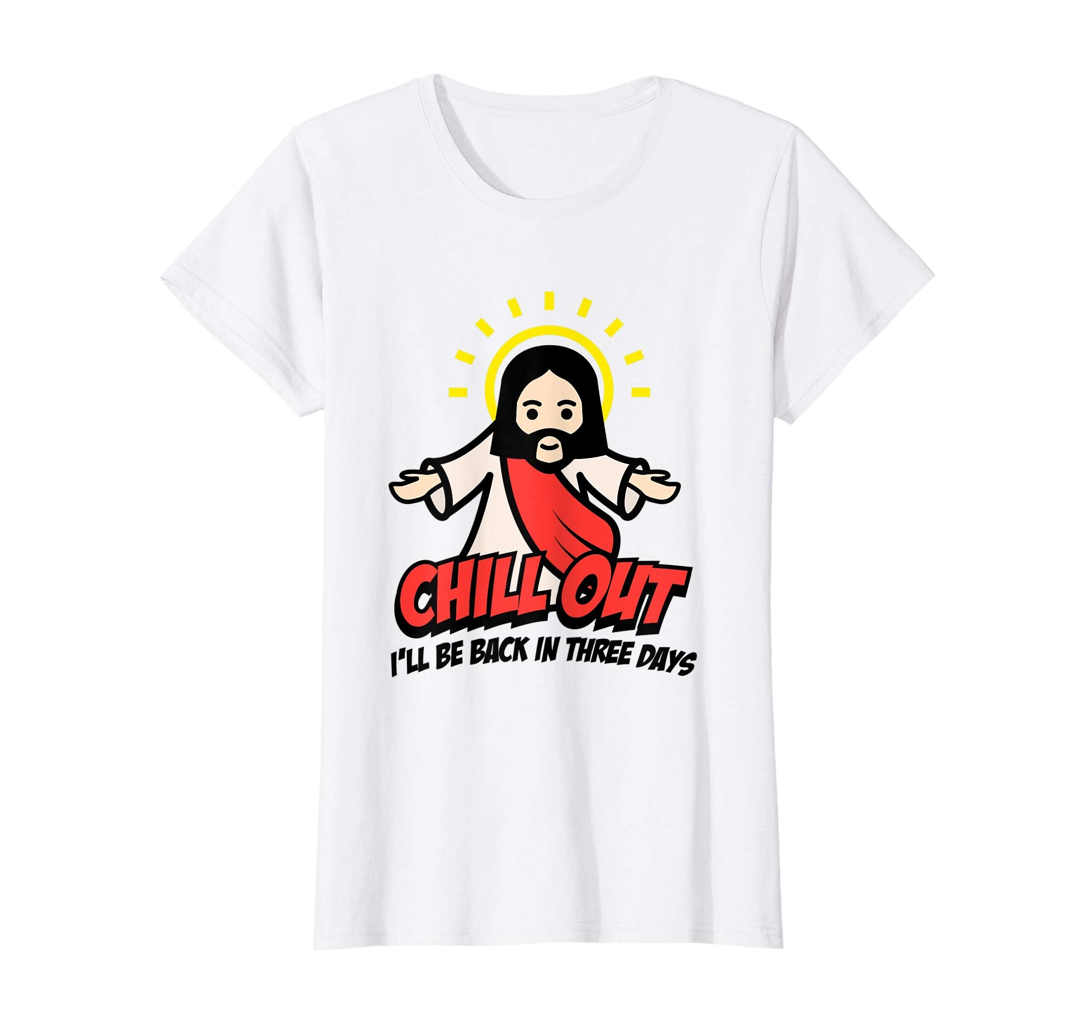 Chill Out Funny Religious Easter T-Shirt Jesus Christ