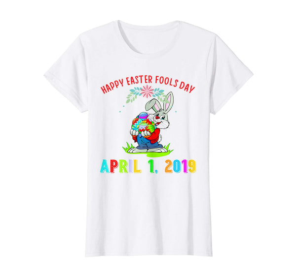 Happy Easter Fools Day April 1 Funny Joke Men Women T-shirt