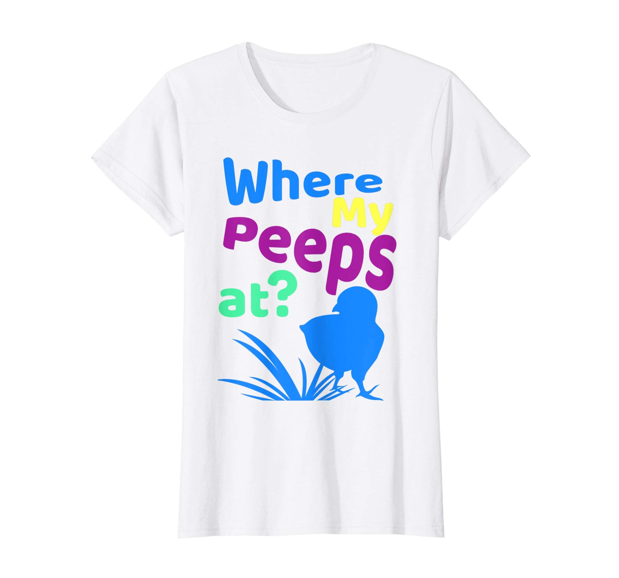 Where My Peeps At Funny Chicks Easter Gift T Shirt