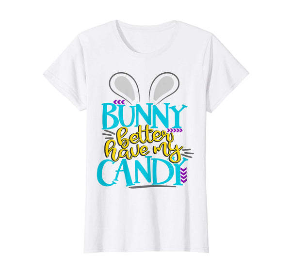 Bunny Better Have My Candy Boys Easter Bunny Shirt Kids