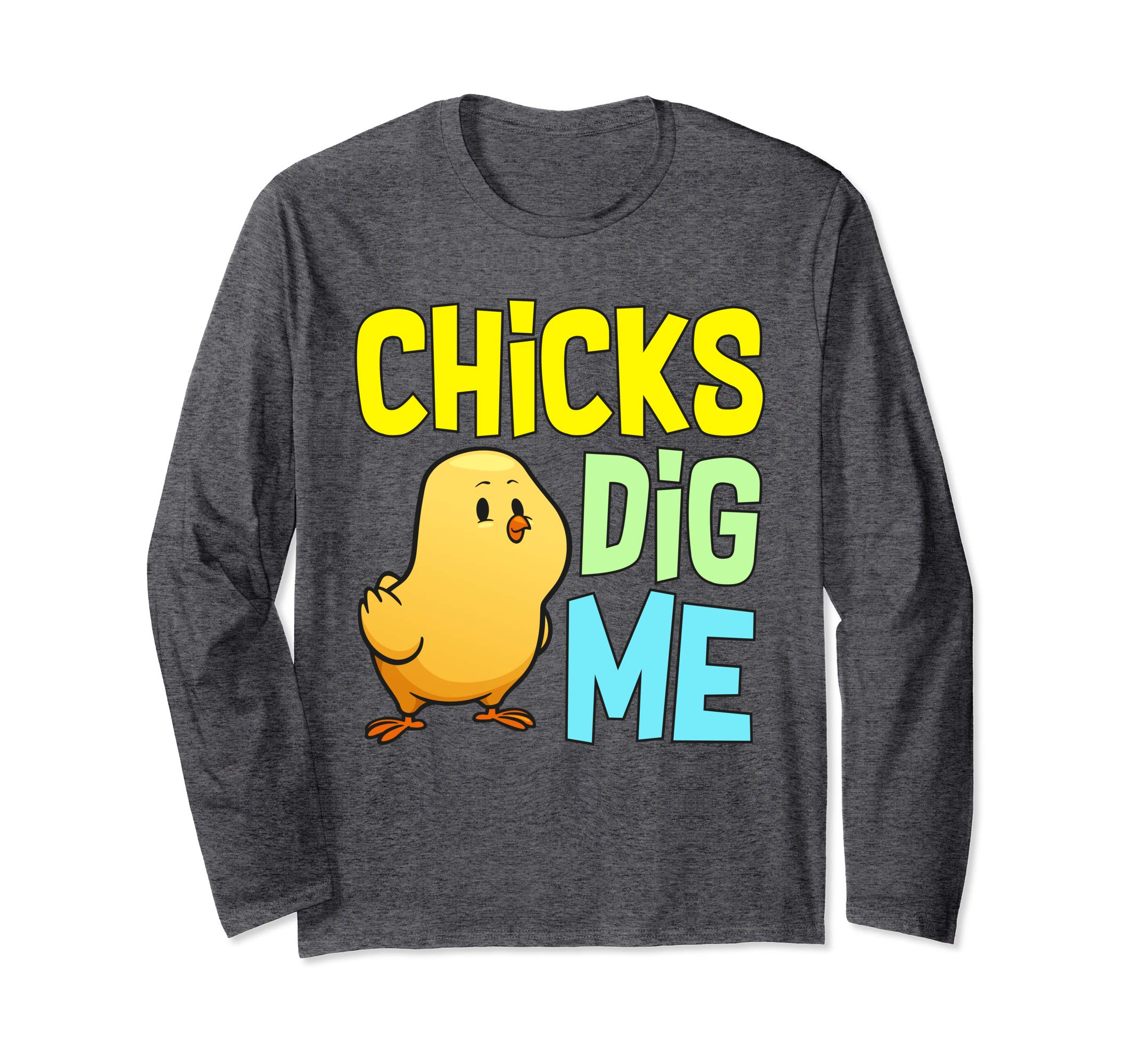 Chicks Dig Me Egg Hunt Happy Easter Long Sleeve T Shirt Gift