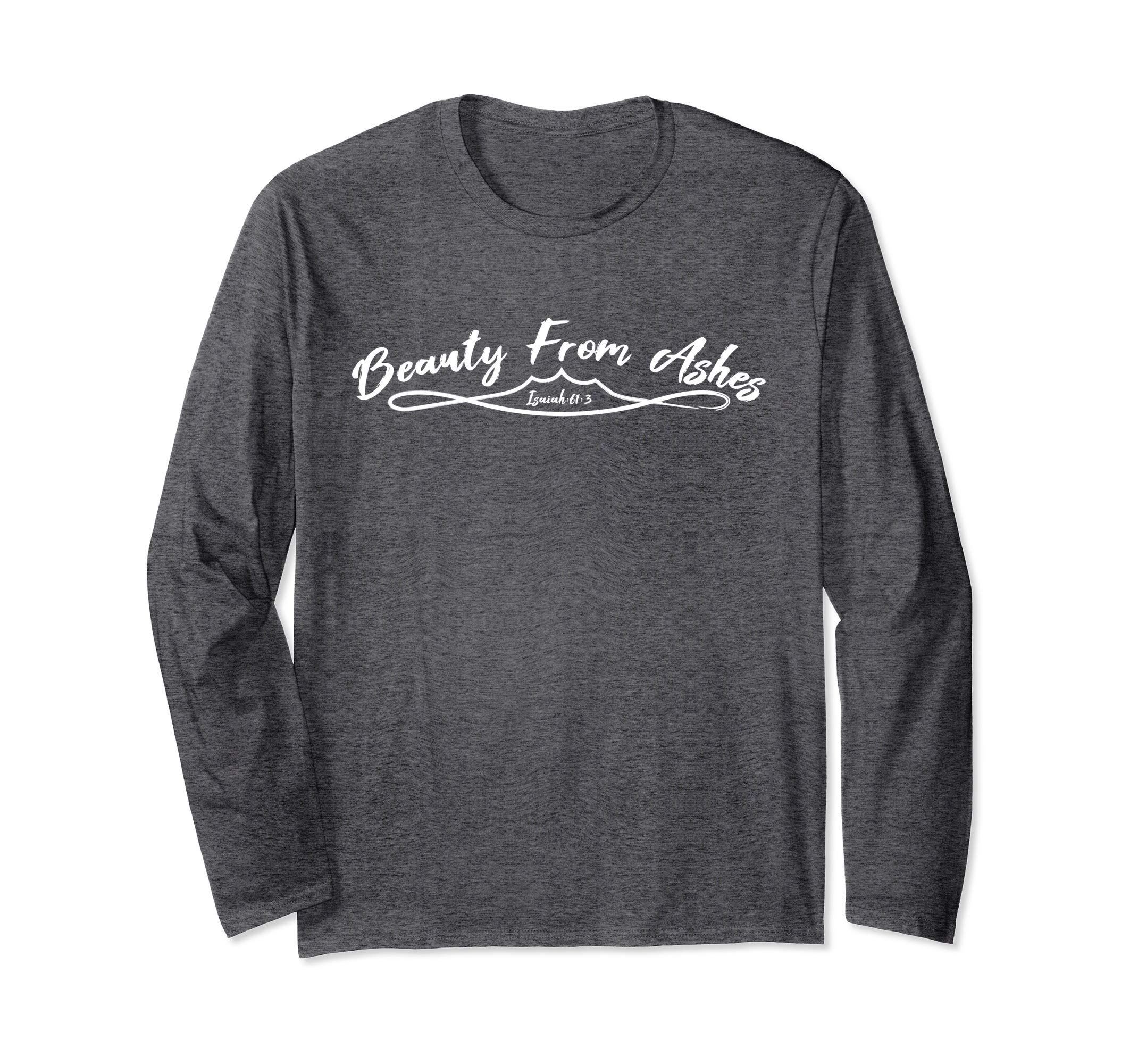 Beauty From Ashes Christian Easter Long Sleeve Shirt