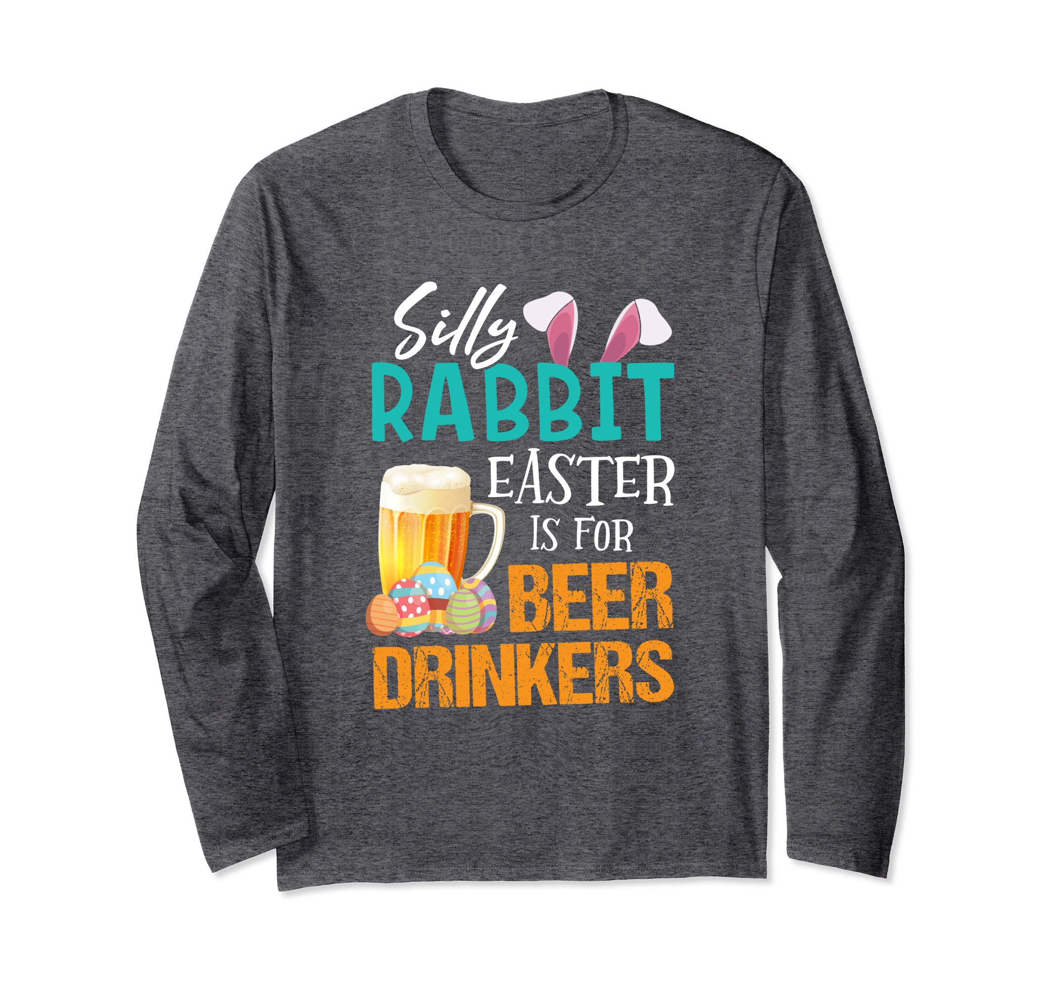 Silly Rabbit Easter Is For Beer Drinkers Funny Gift Shirt