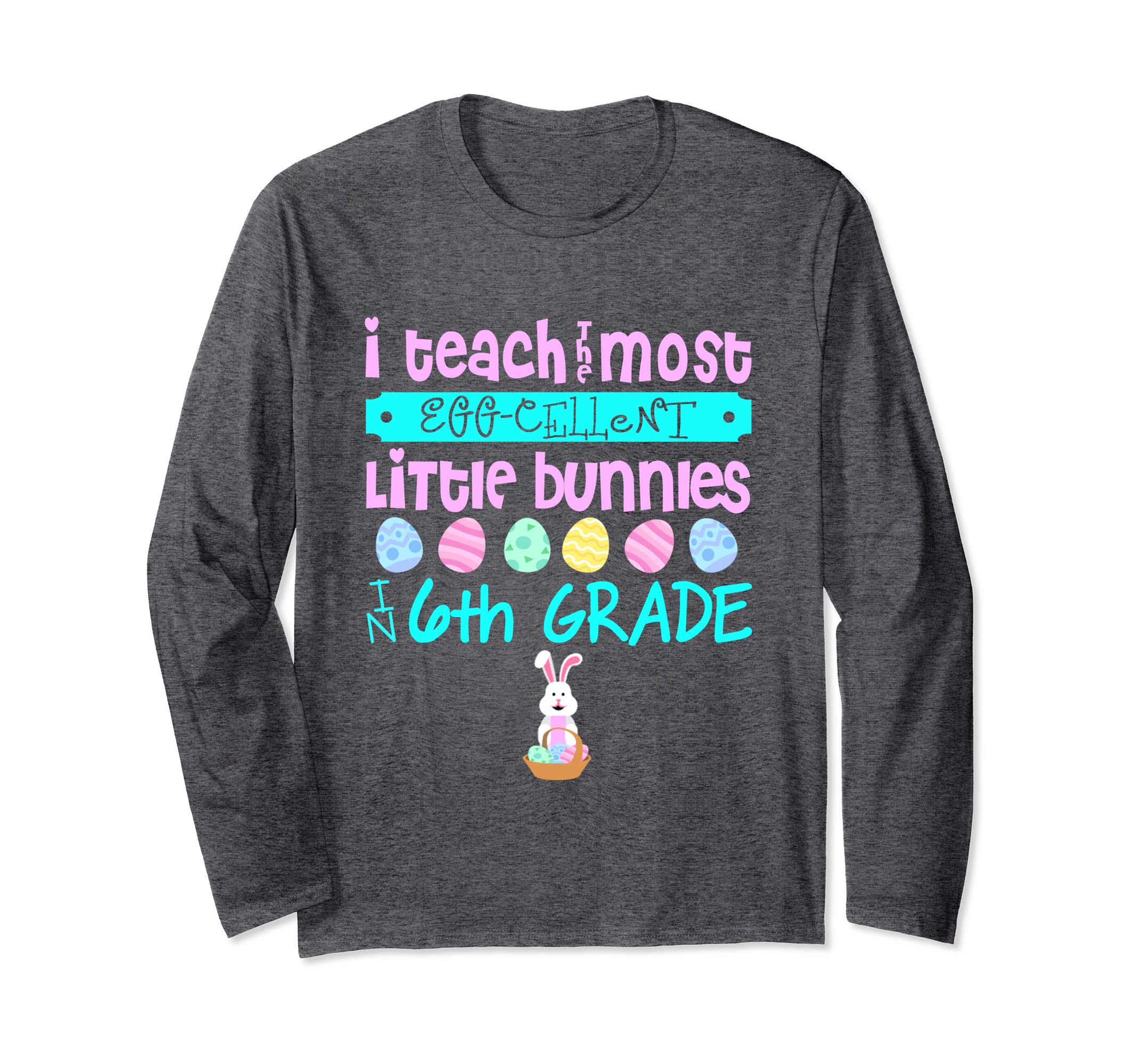Easter Egg Long Sleeve Shirt - 6th Grade Teachers Gift