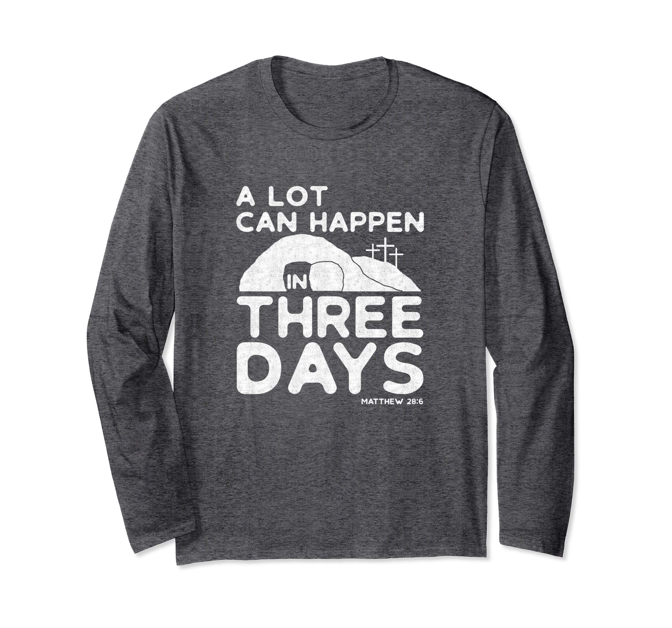 A Lot Can Happen In Three Days Christian Easter Shirt, White