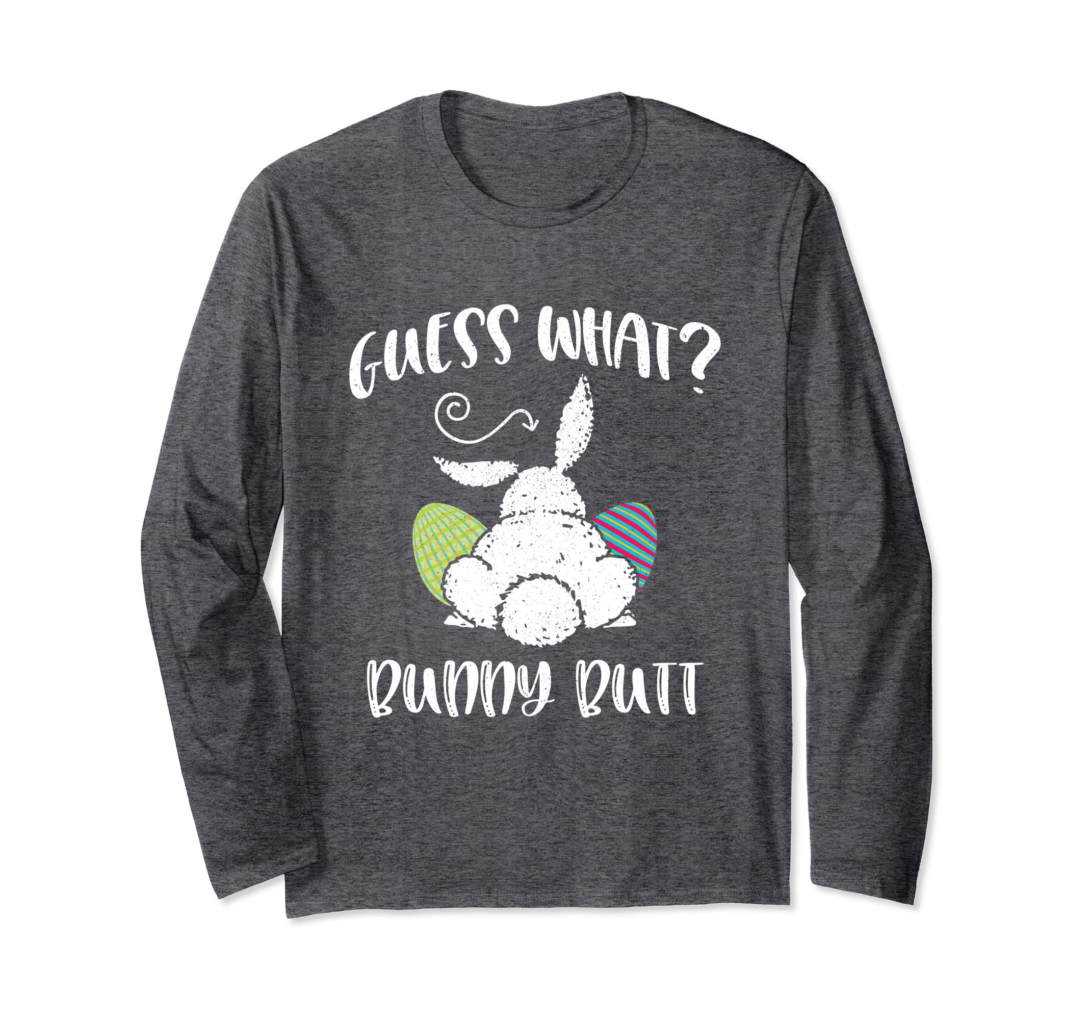 Guess What Bunny Butt Funny Easter Gift Long Sleeve Shirt