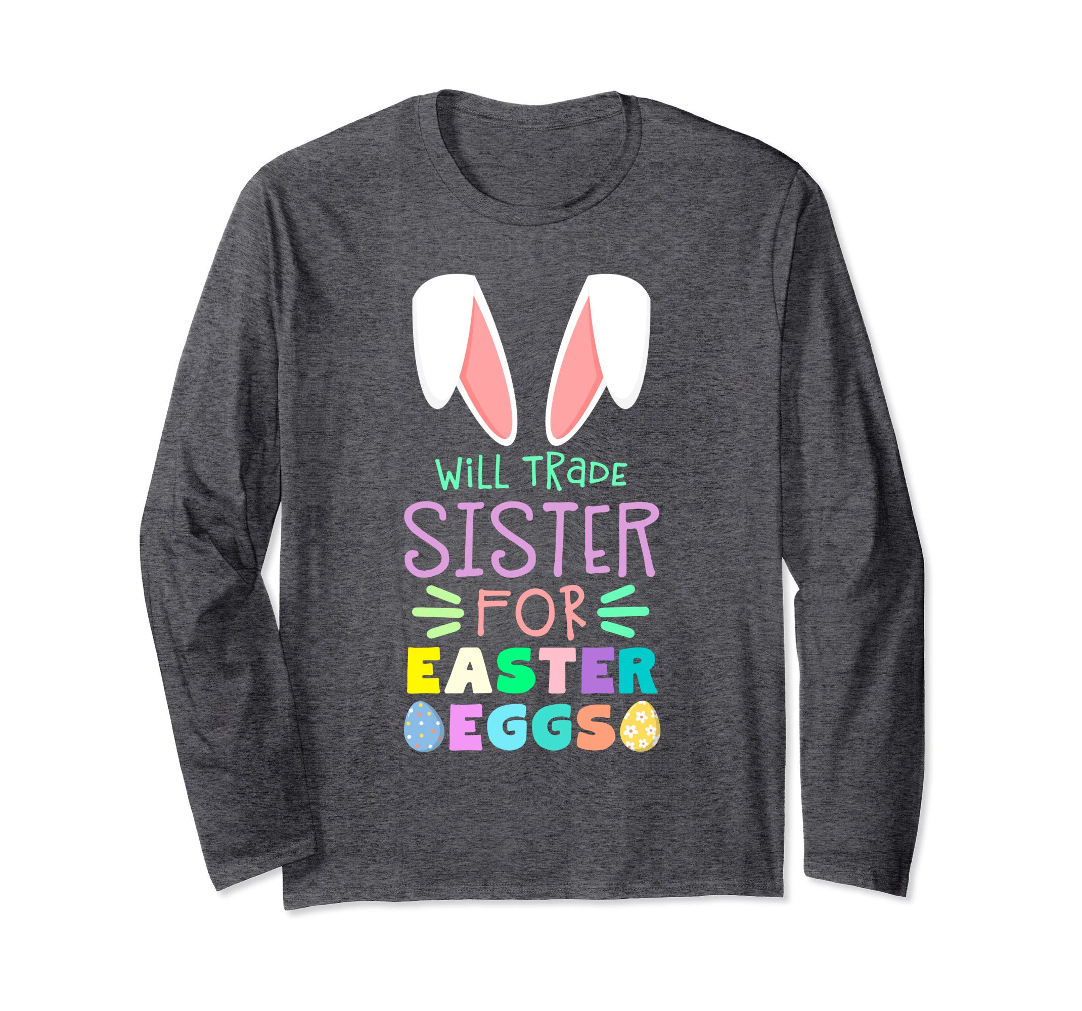 Will Trade Sister For Eggs Happy Easter Long Sleeve T Shirt
