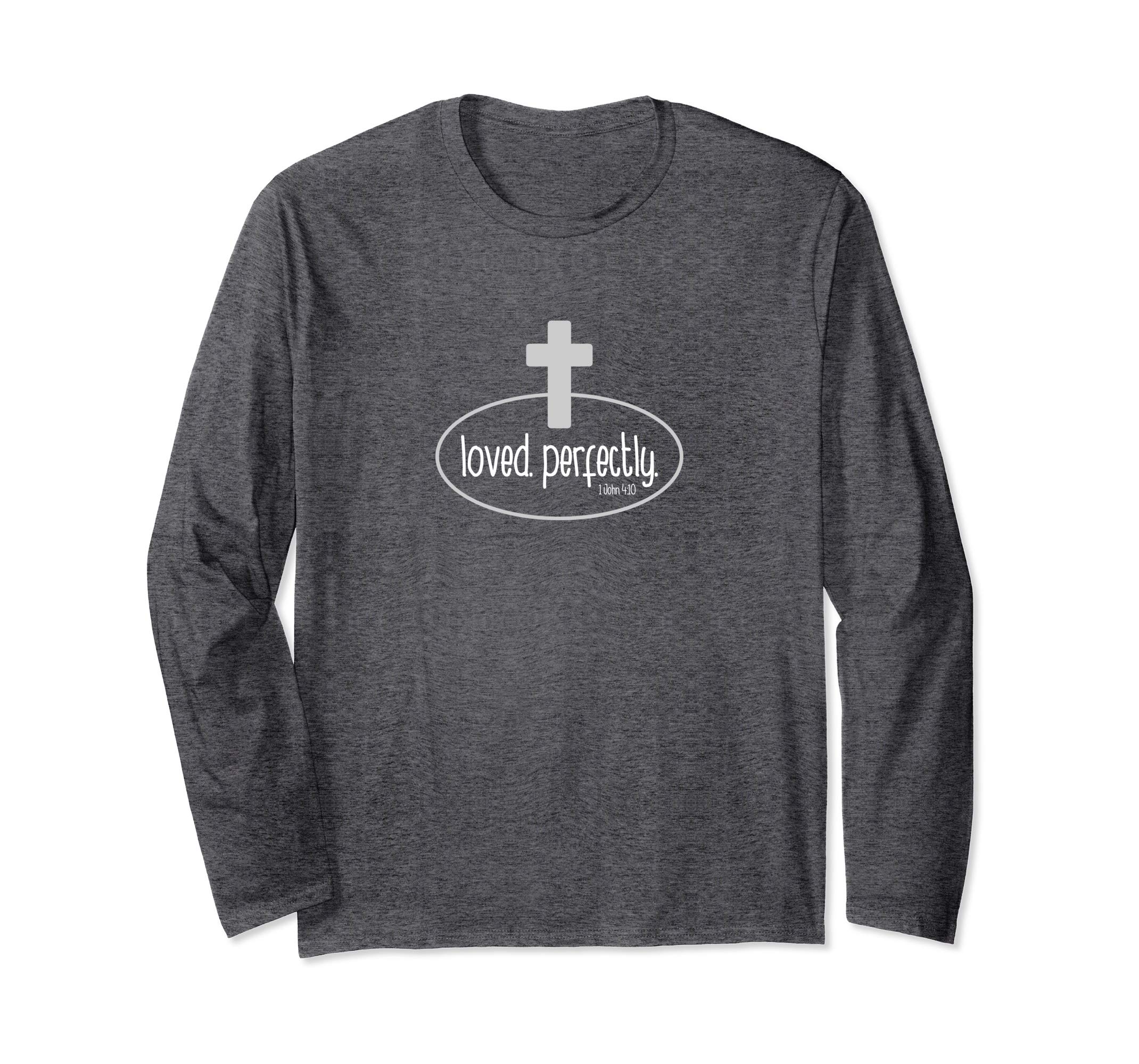 Loved Perfectly - Christian long sleeve Easter gift t-shirt