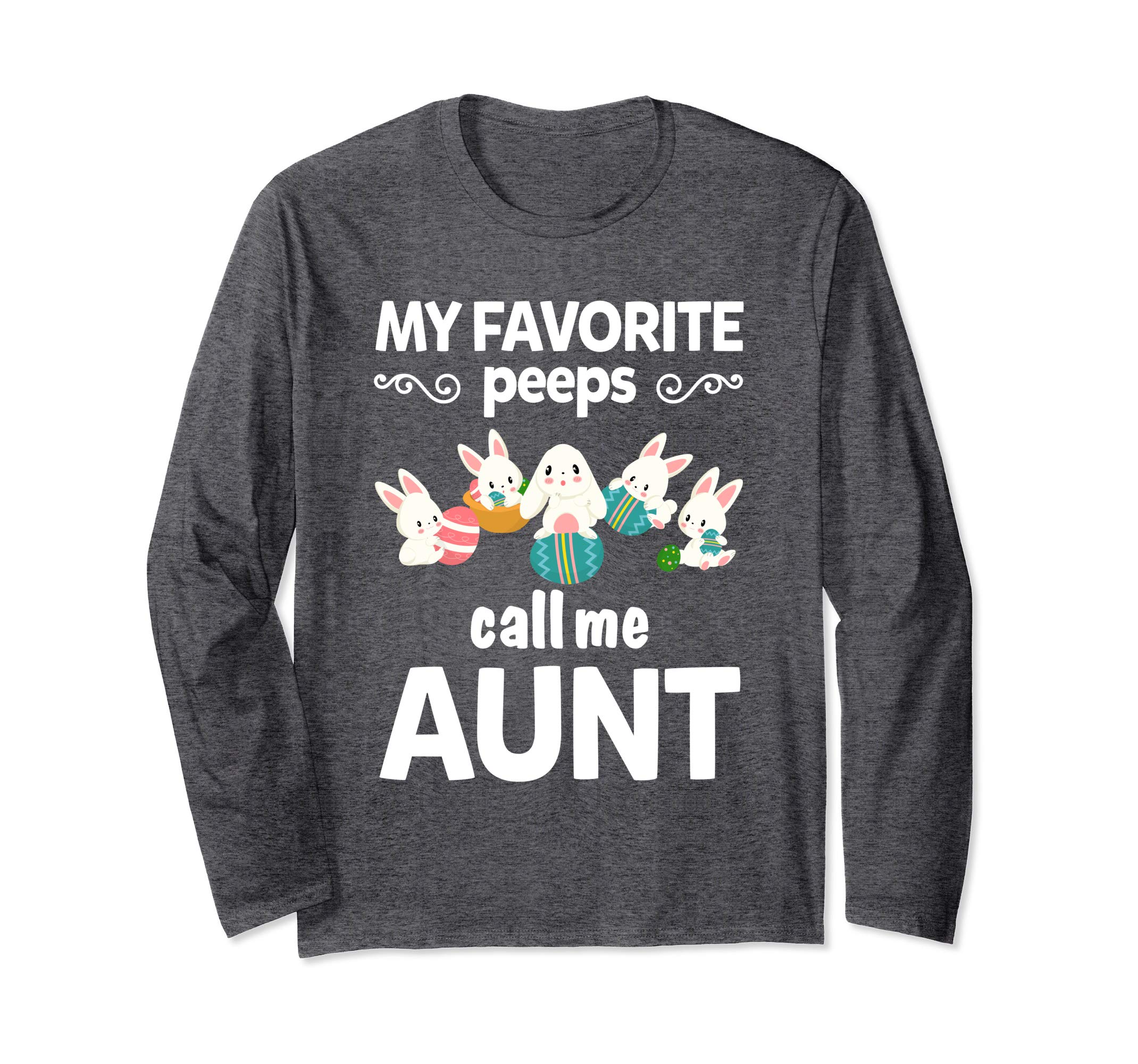 My Favorite Peeps Call Me Aunt Funny Easter Auntie LS Shirt