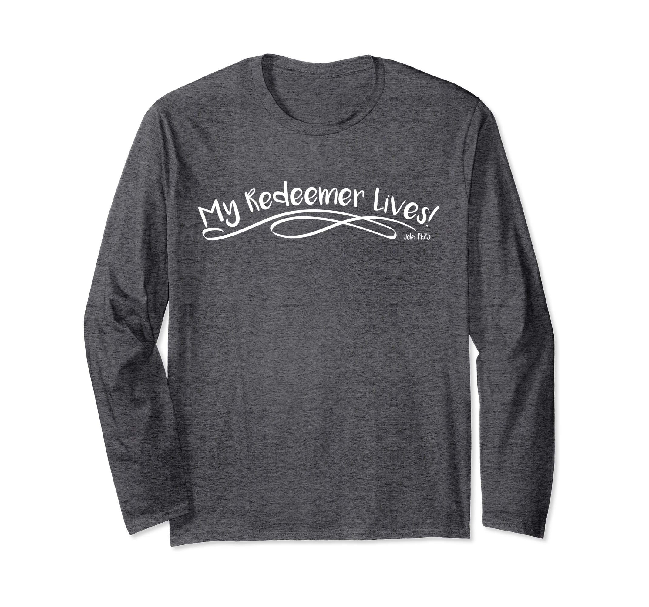 My Redeemer Lives Christian Easter Long Sleeve Shirt