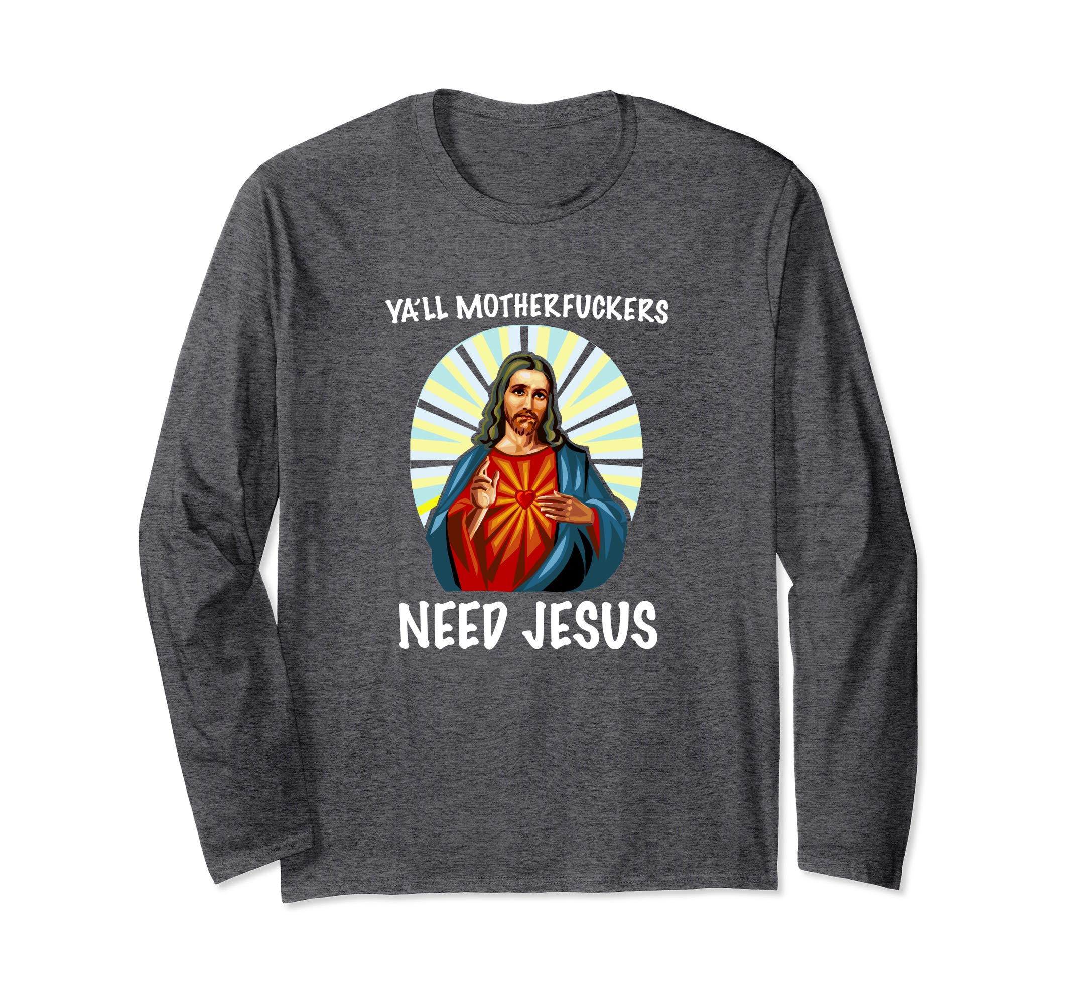 Ya'll Motherfuckers Need Jesus Christian Easter Shirt