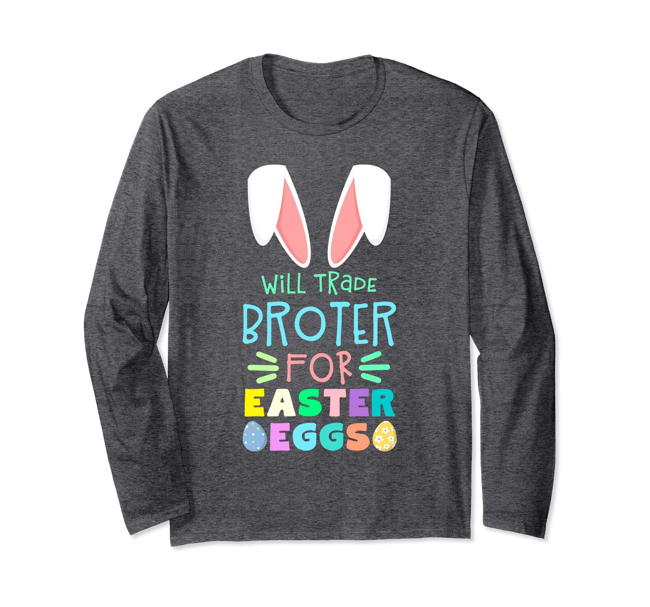 Will Trade Brother For Eggs Happy Easter Long Sleeve Shirt