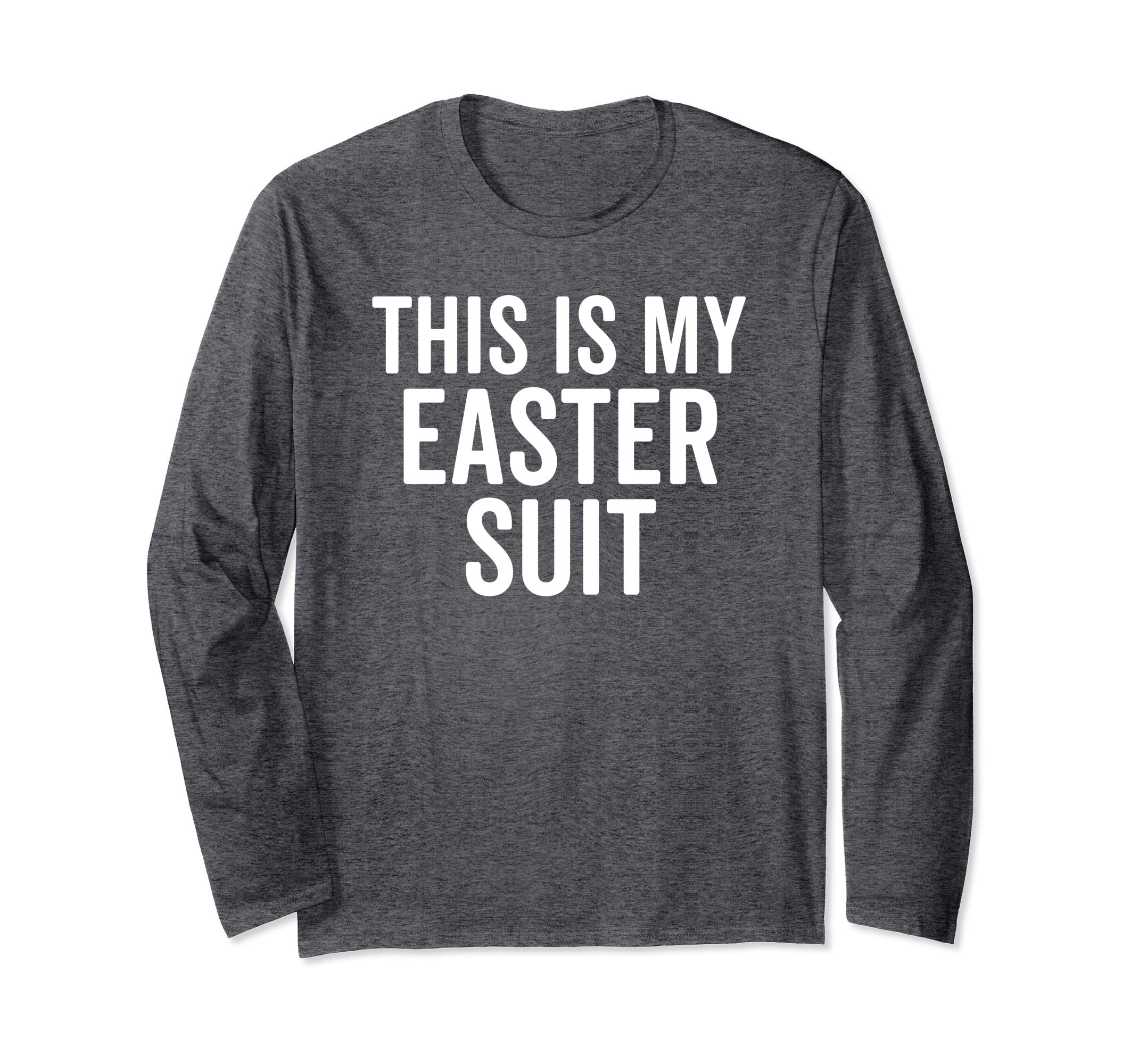 Hilarious This Is My Easter Suit Christian Long Sleeve Shirt