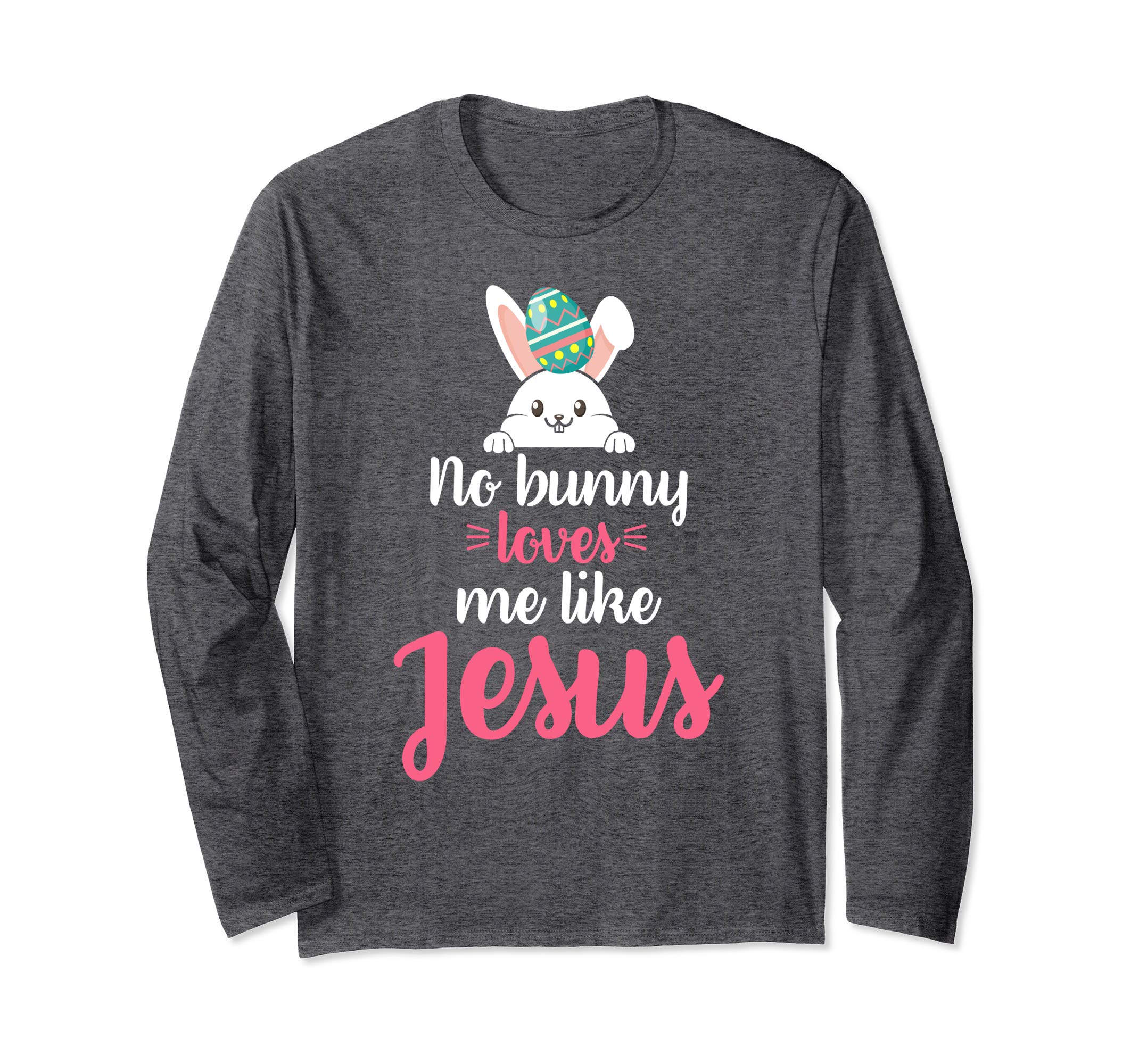 No Bunny Loves Me Like Jesus Easter Sunday Egg Shirt Gift
