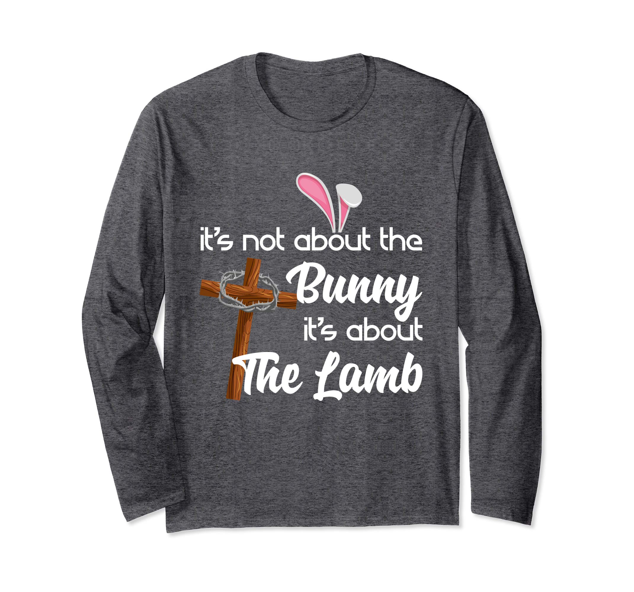 It's Not About The Bunny It's About The Lamb Easter Shirt