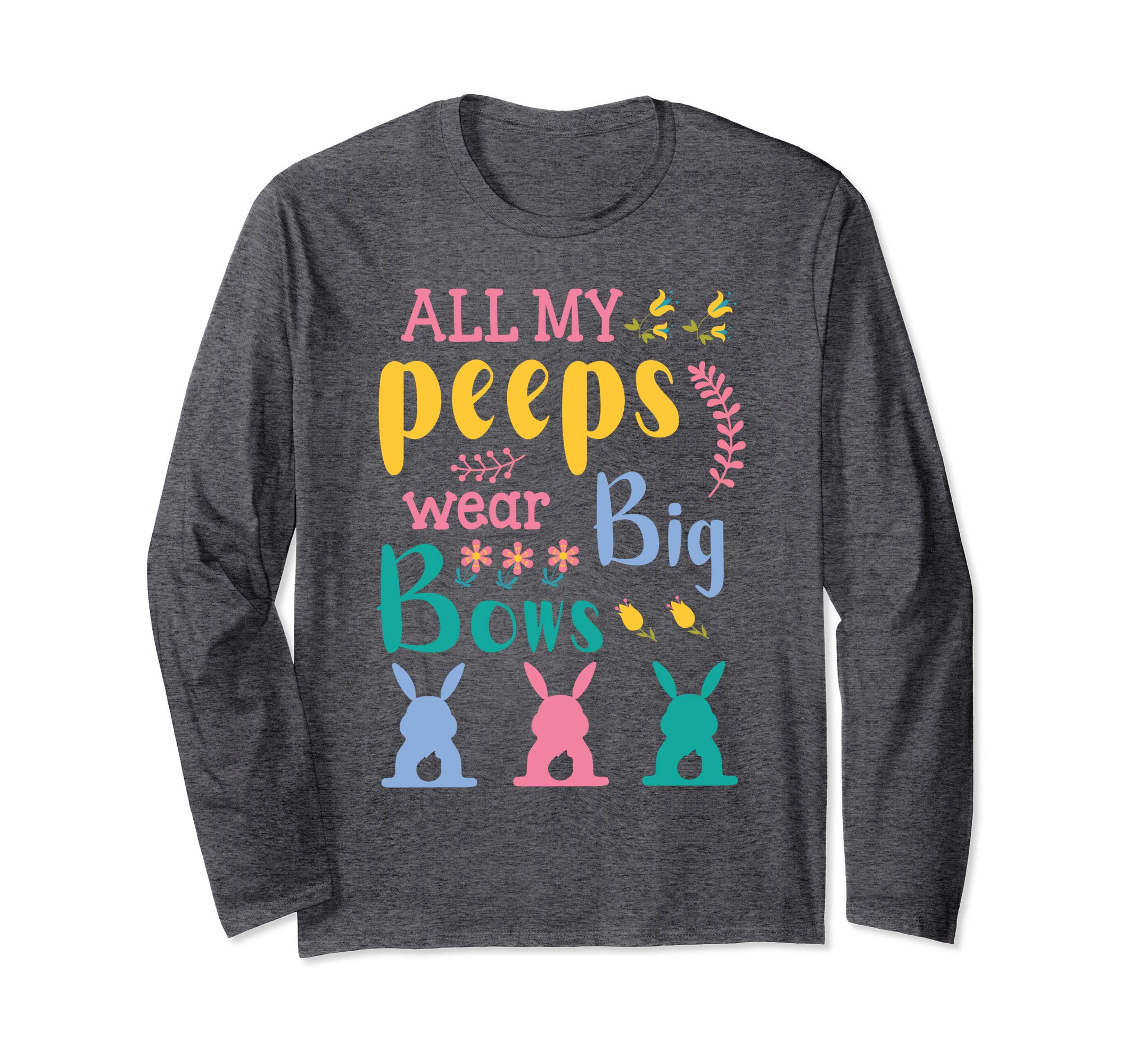 All My Peeps Wear Bog Bows Bunnies Flower Happy Easter Shirt
