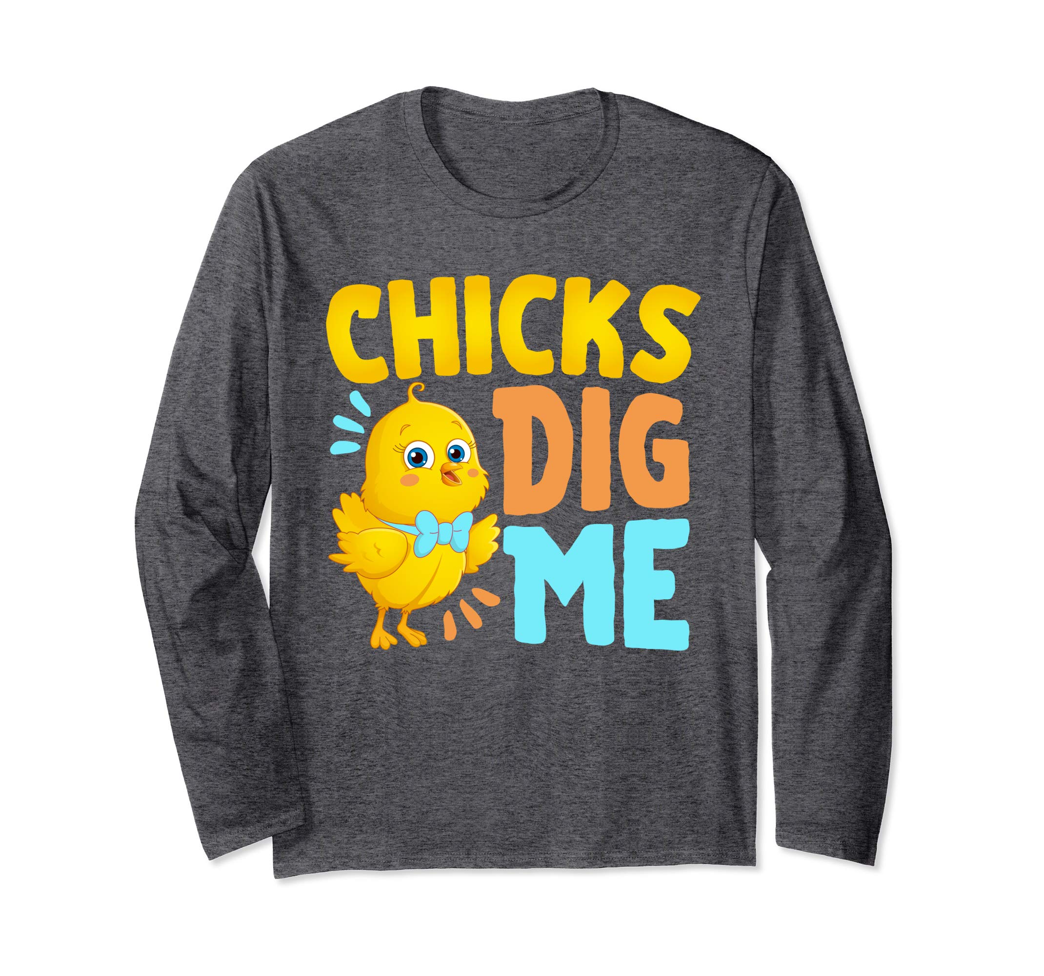 Chicks Dig Me Egg Hunt Happy Easter Long Sleeve T Shirt Gift