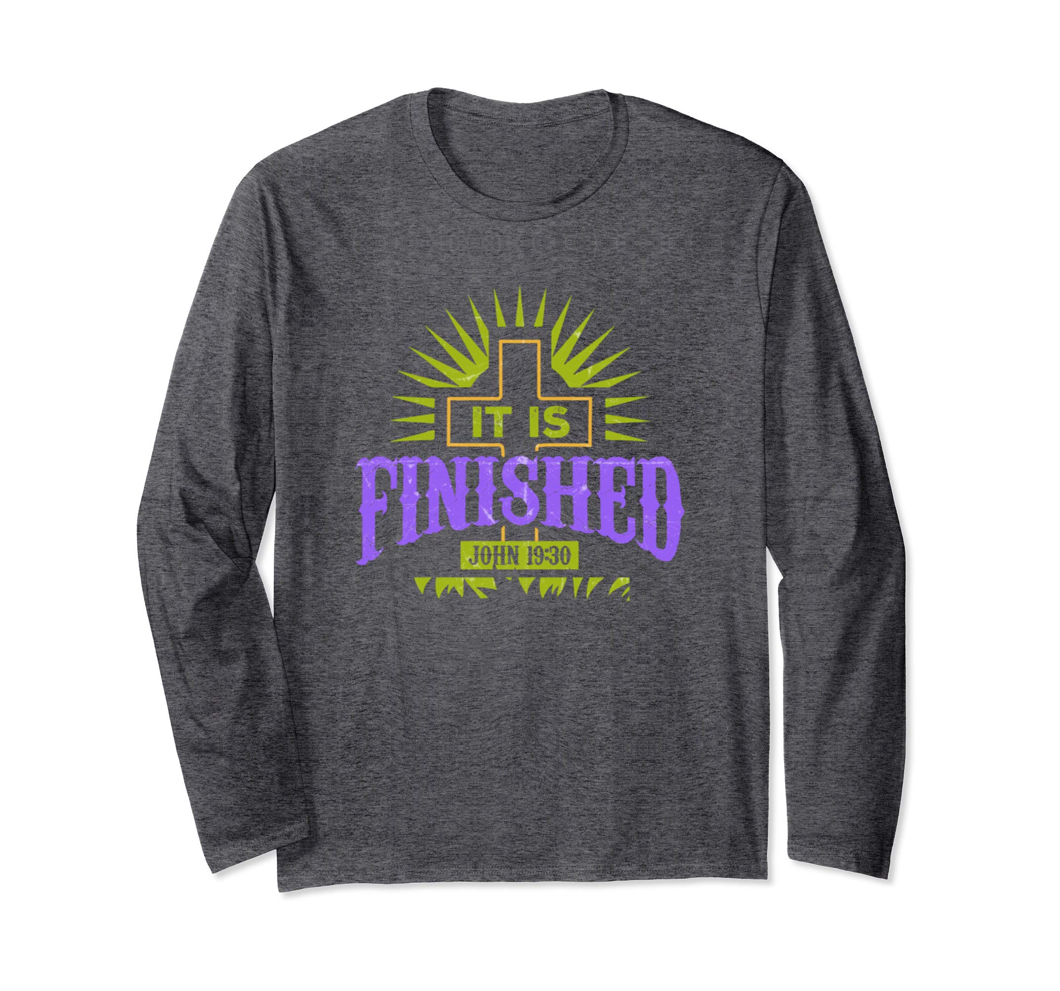 It Is Finished Jesus Easter Resurrection Long Sleeve T-Shirt