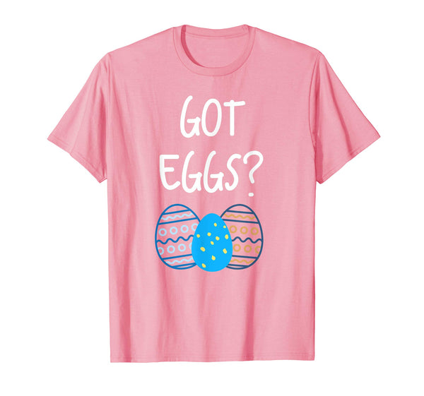 Got Eggs? Easter Bunny Eggs T-shirt