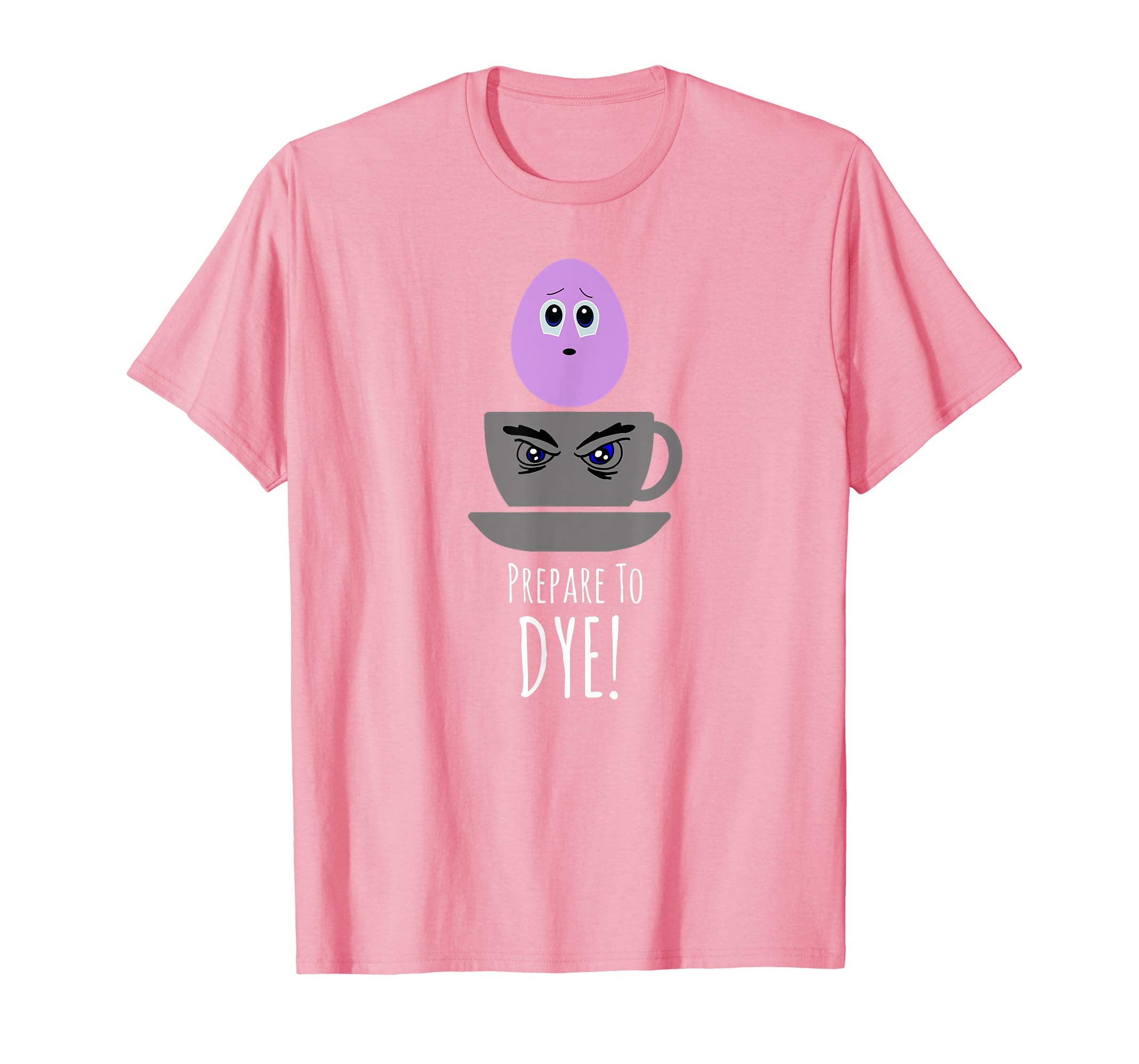 Prepare to Dye - Funny Easter Holiday Cute Tee shirt Gift