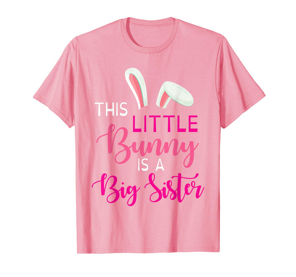 Bunny Face This Little Bunny Is A Big Sister Easter Shirt