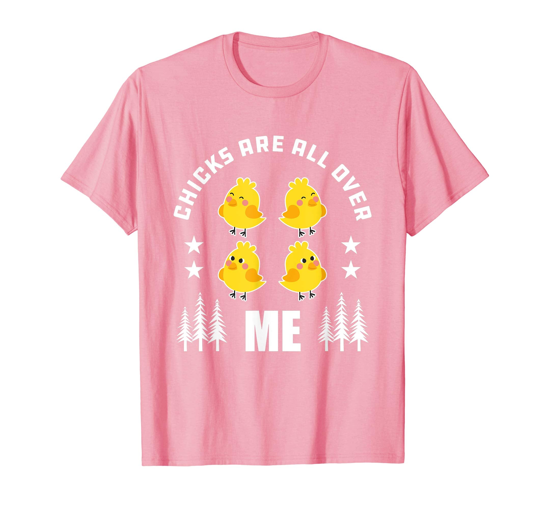Chicks Are All Over Me T-Shirt Easter Chicks Shirt