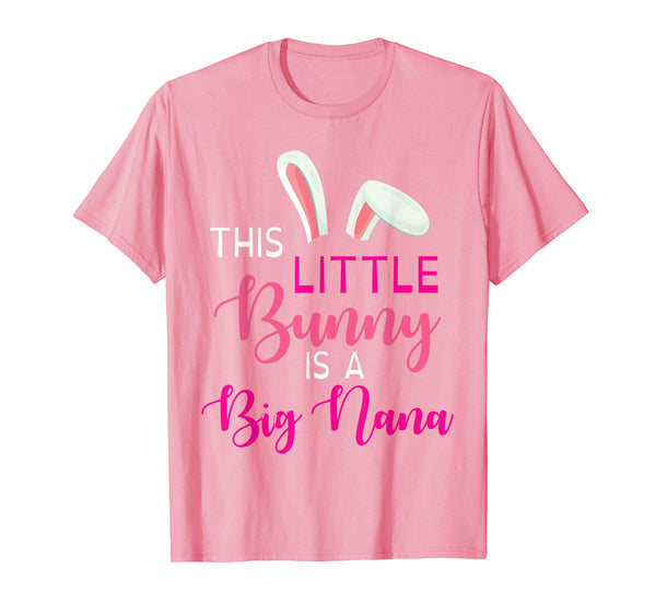 Bunny Face This Little Bunny Is A Big Nana Easter Shirt