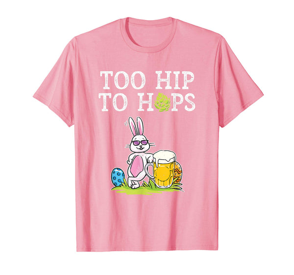 Too Hip To Hops Beer Drinking Easter Bunny Cute Gift T-Shirt