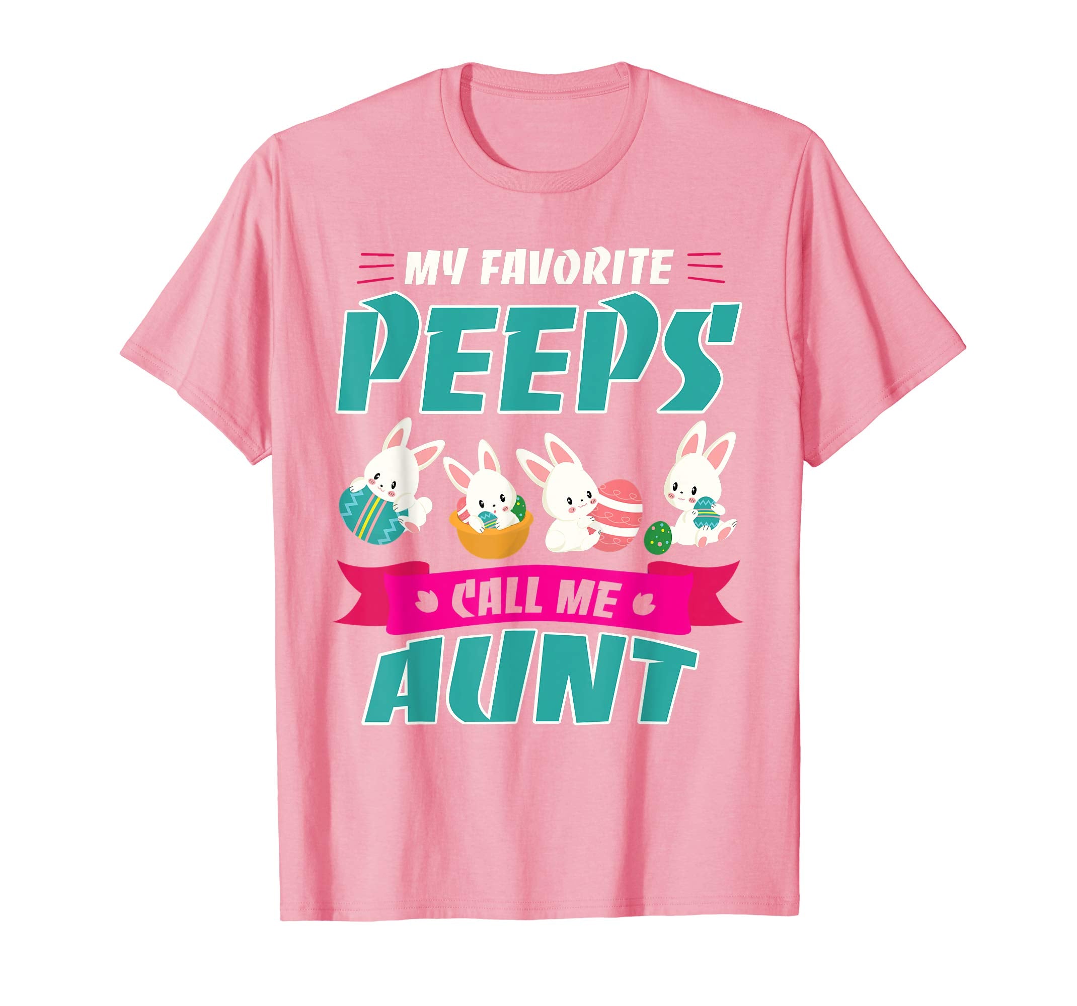 Bunnies & Eggs My Favorite Peeps Call Me Aunt Easter Shirt