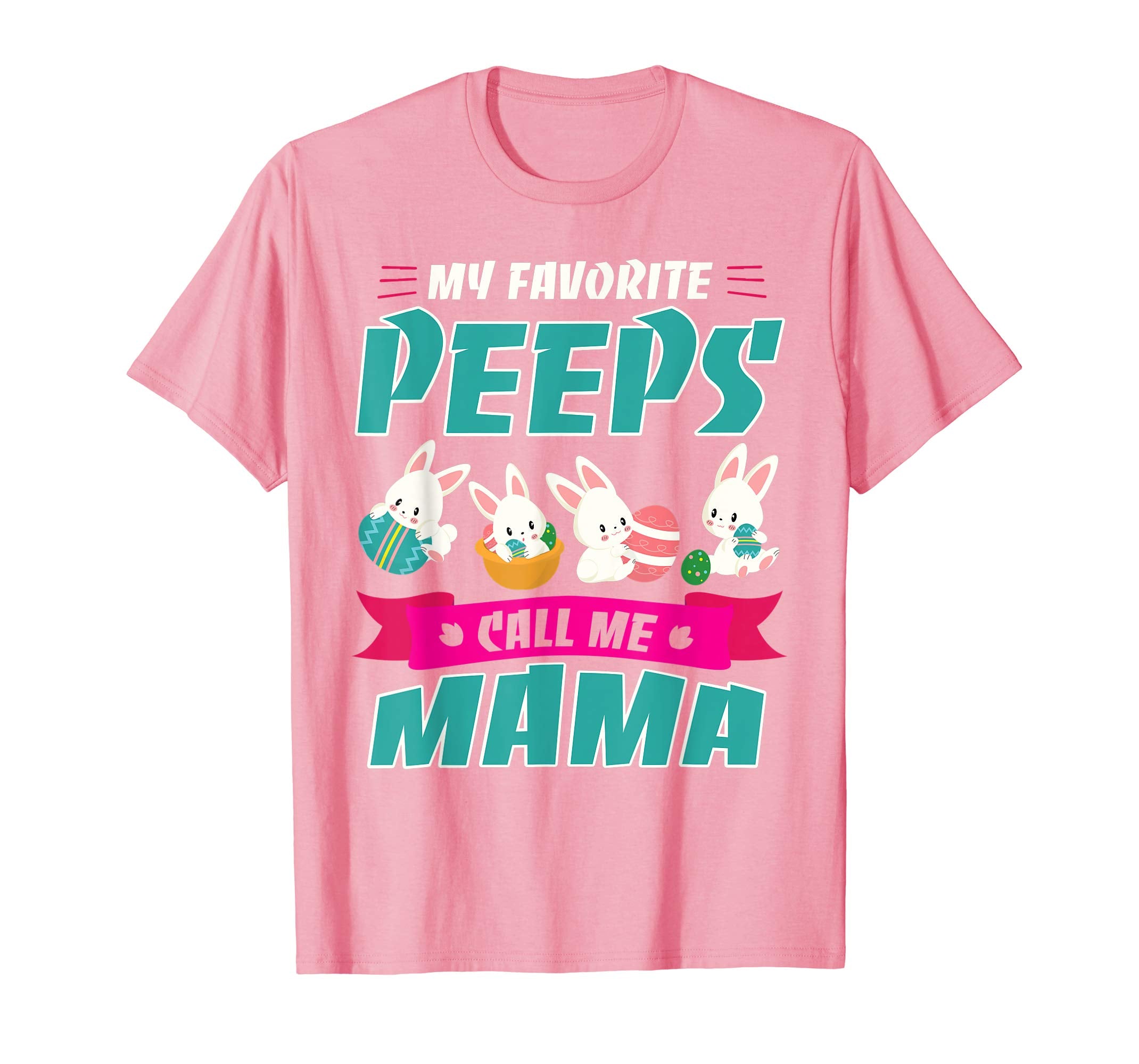 Bunnies & Eggs My Favorite Peeps Call Me Mama Easter Shirt