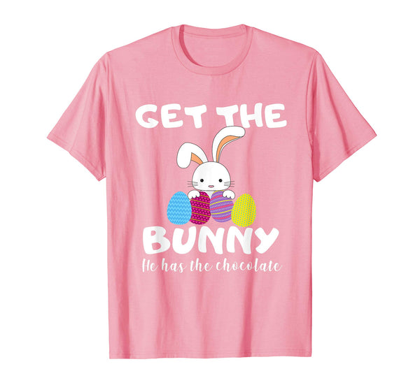 Cute Easter Gift Shirt Get the Bunny He Has the Chocolate