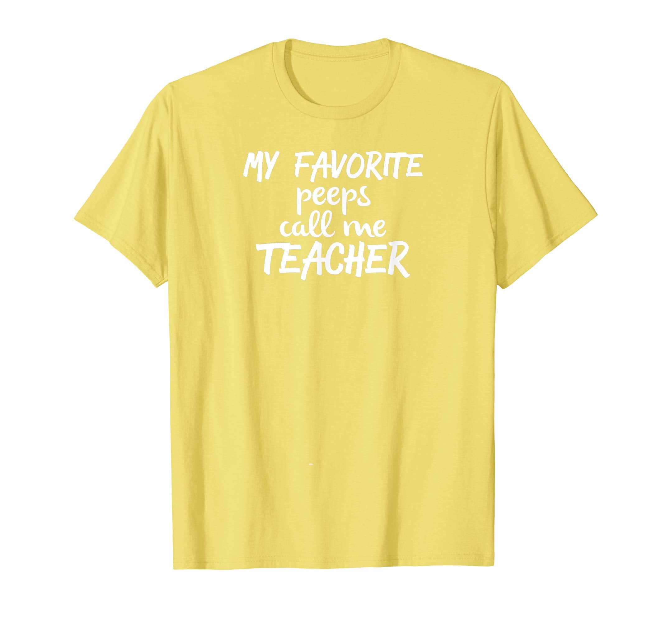 My Favorite Peeps Call Me Teacher, Teacher Easter T-Shirt