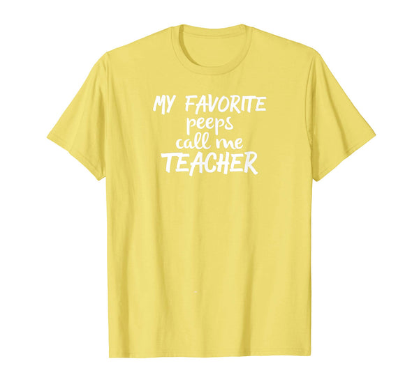 My Favorite Peeps Call Me Teacher, Teacher Easter T-Shirt