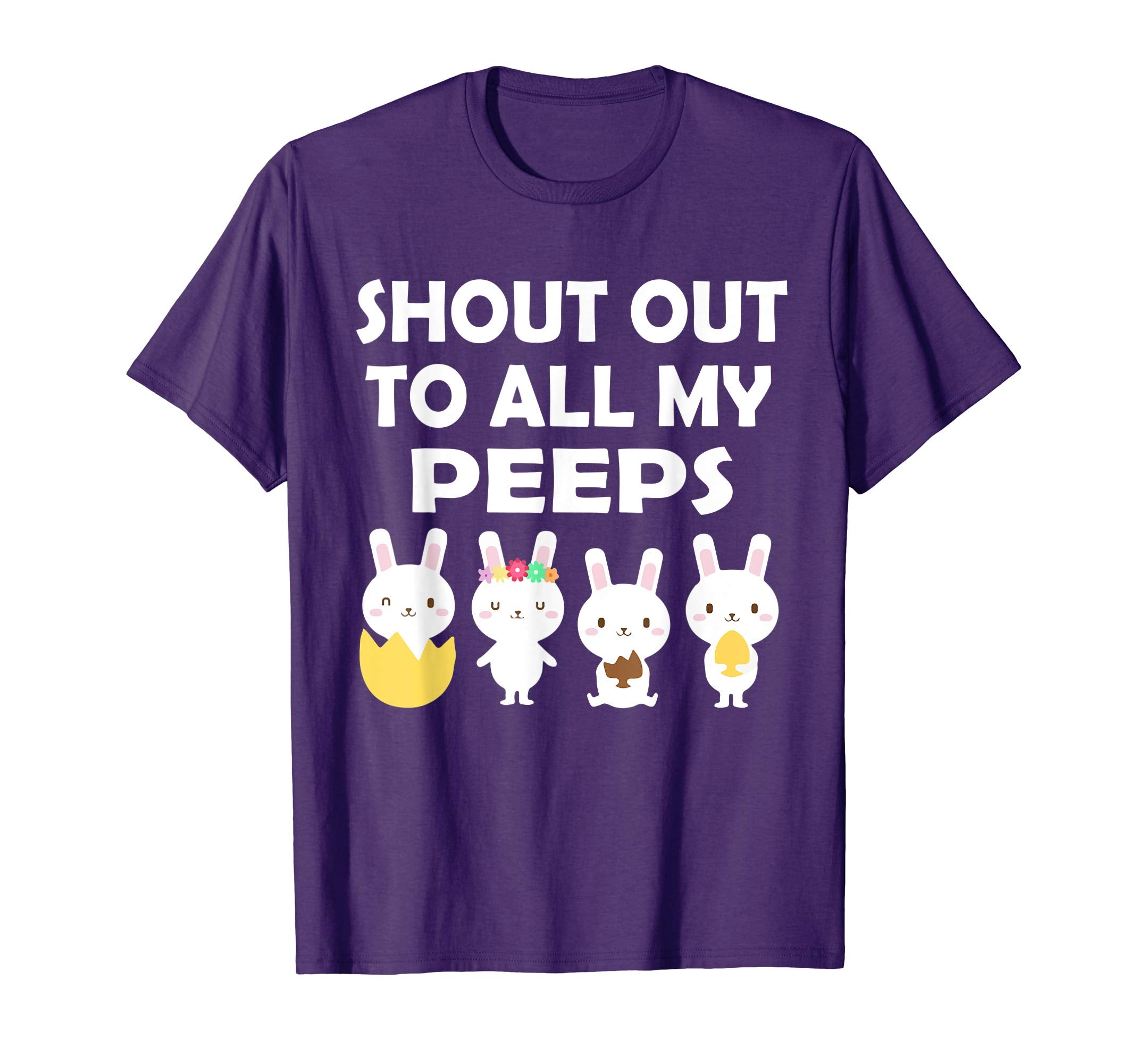 Bunnies Open Easter Eggs Shout Out To All My Peeps Shirt