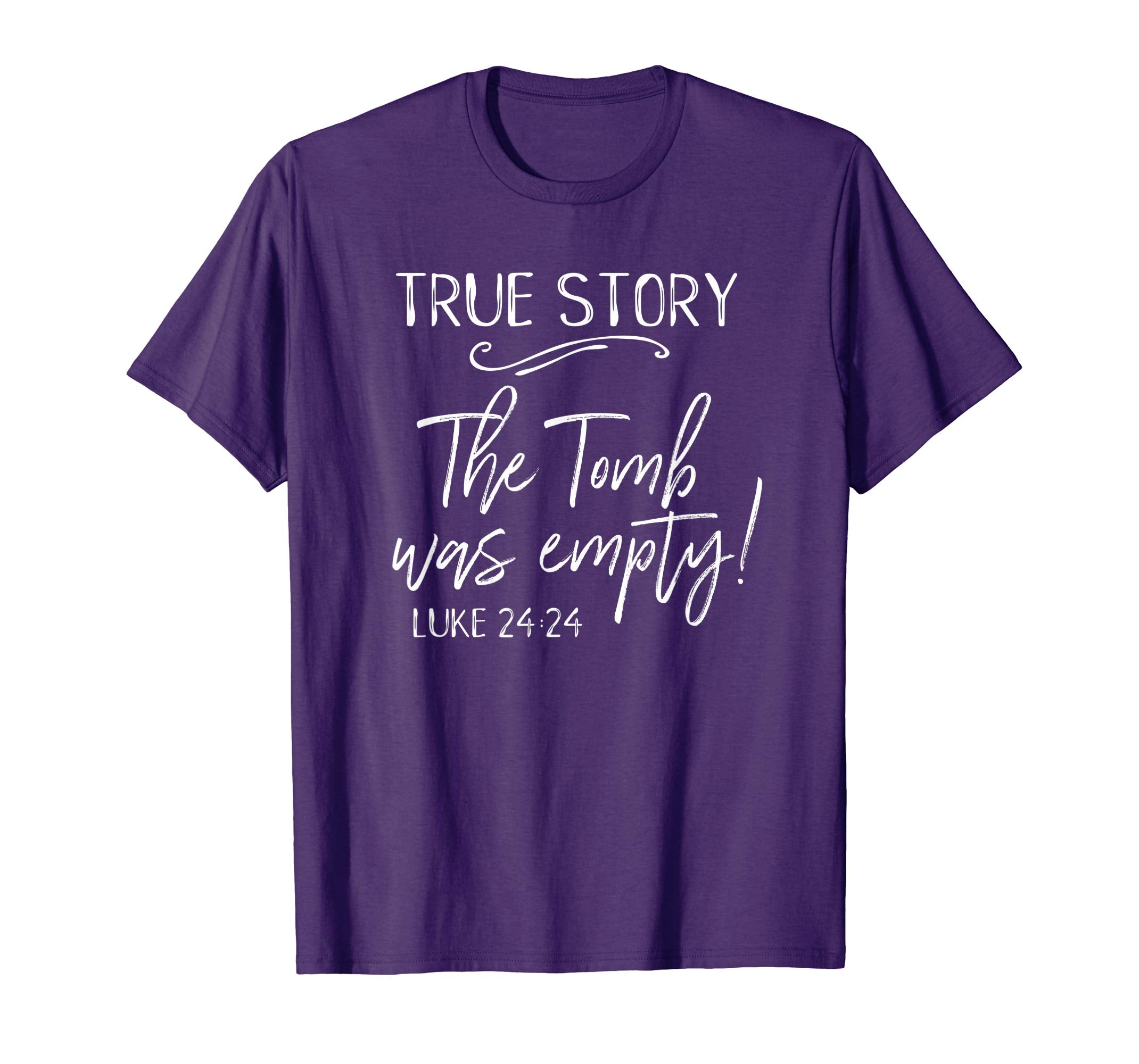 True Story The Tomb Was Empty Easter Church He Risen Shirt