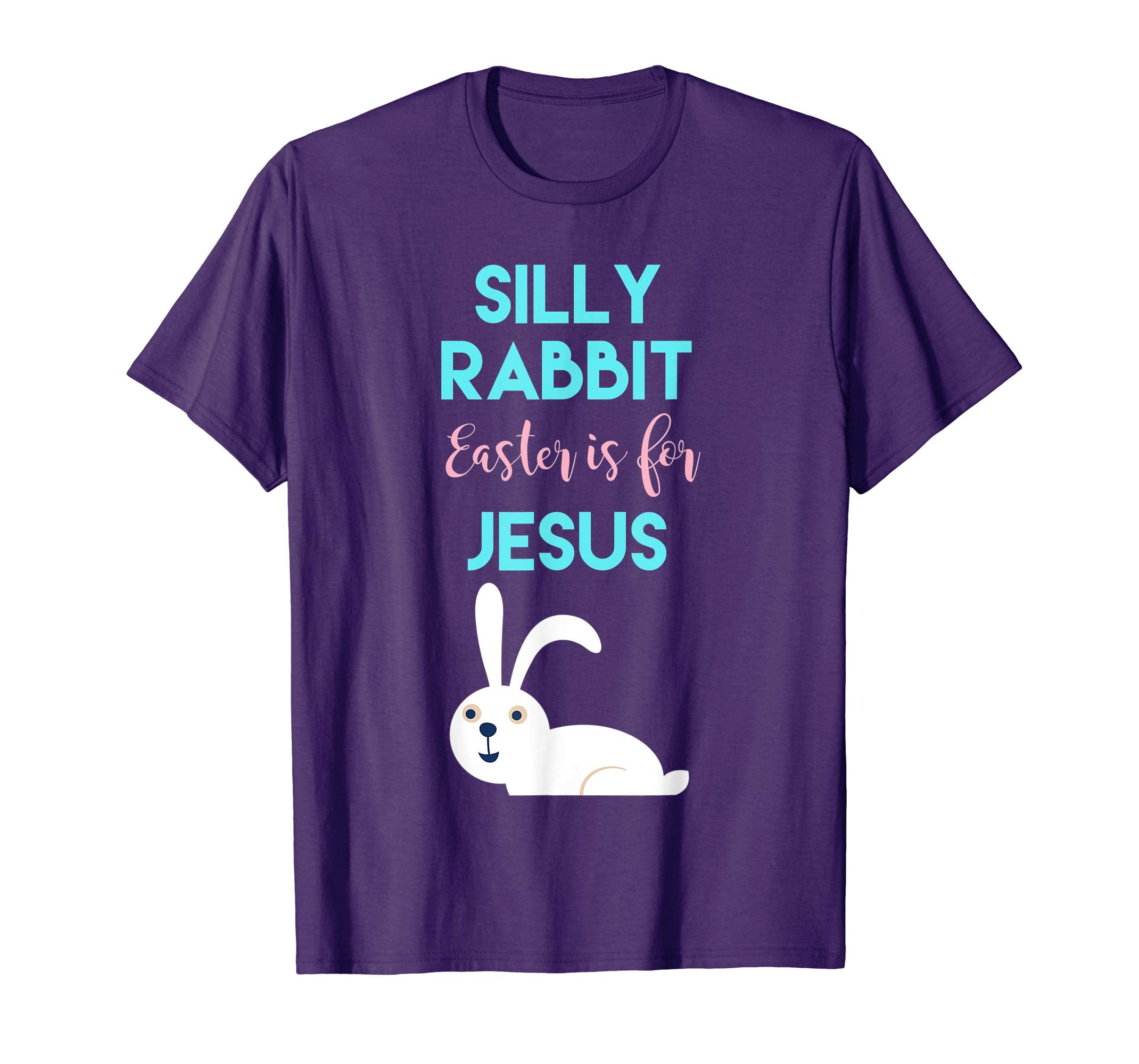 Silly Rabbit, Easter is for Jesus T-Shirt