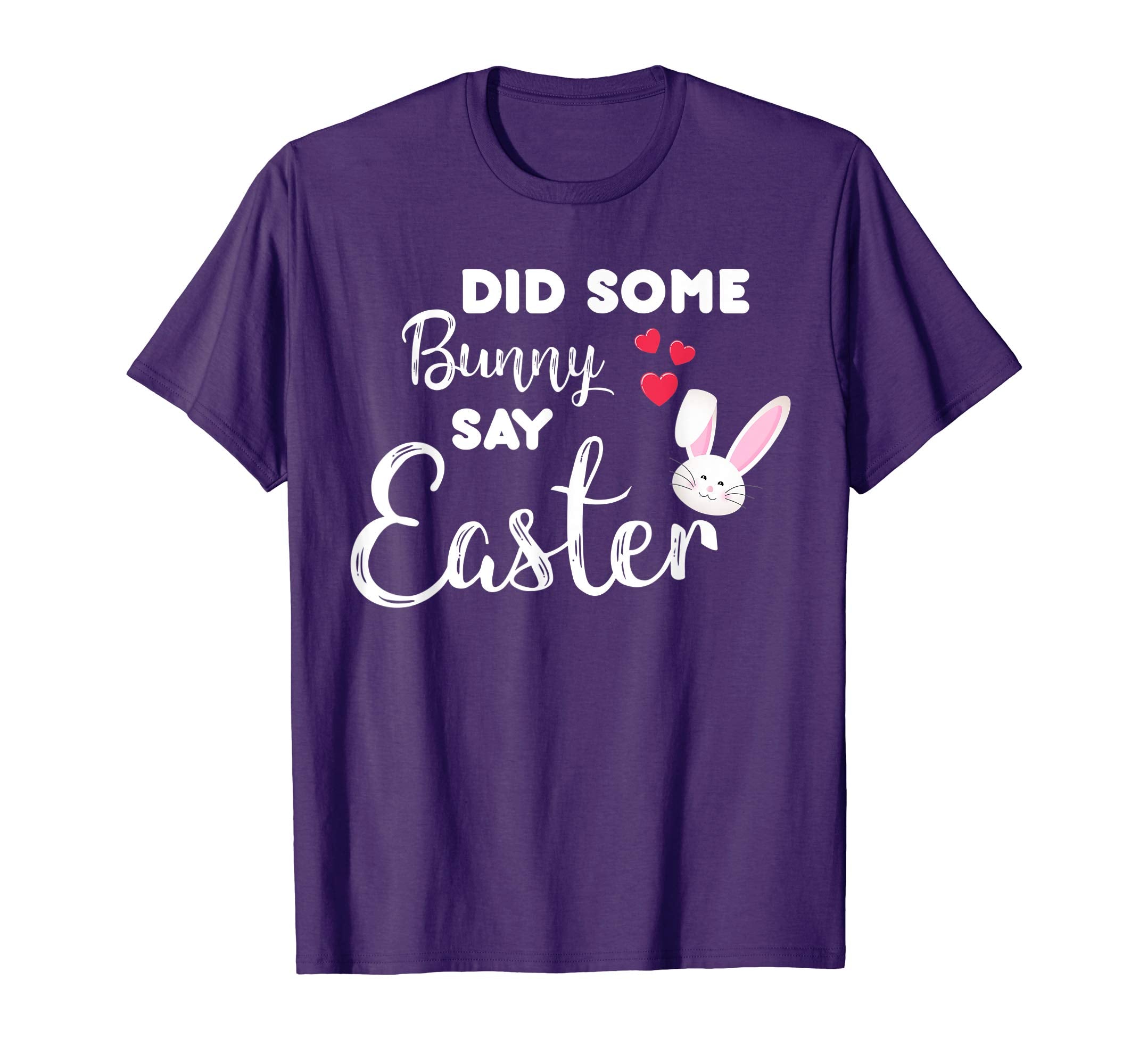 Did Some Bunny Say Easter Funny T-Shirt Gift