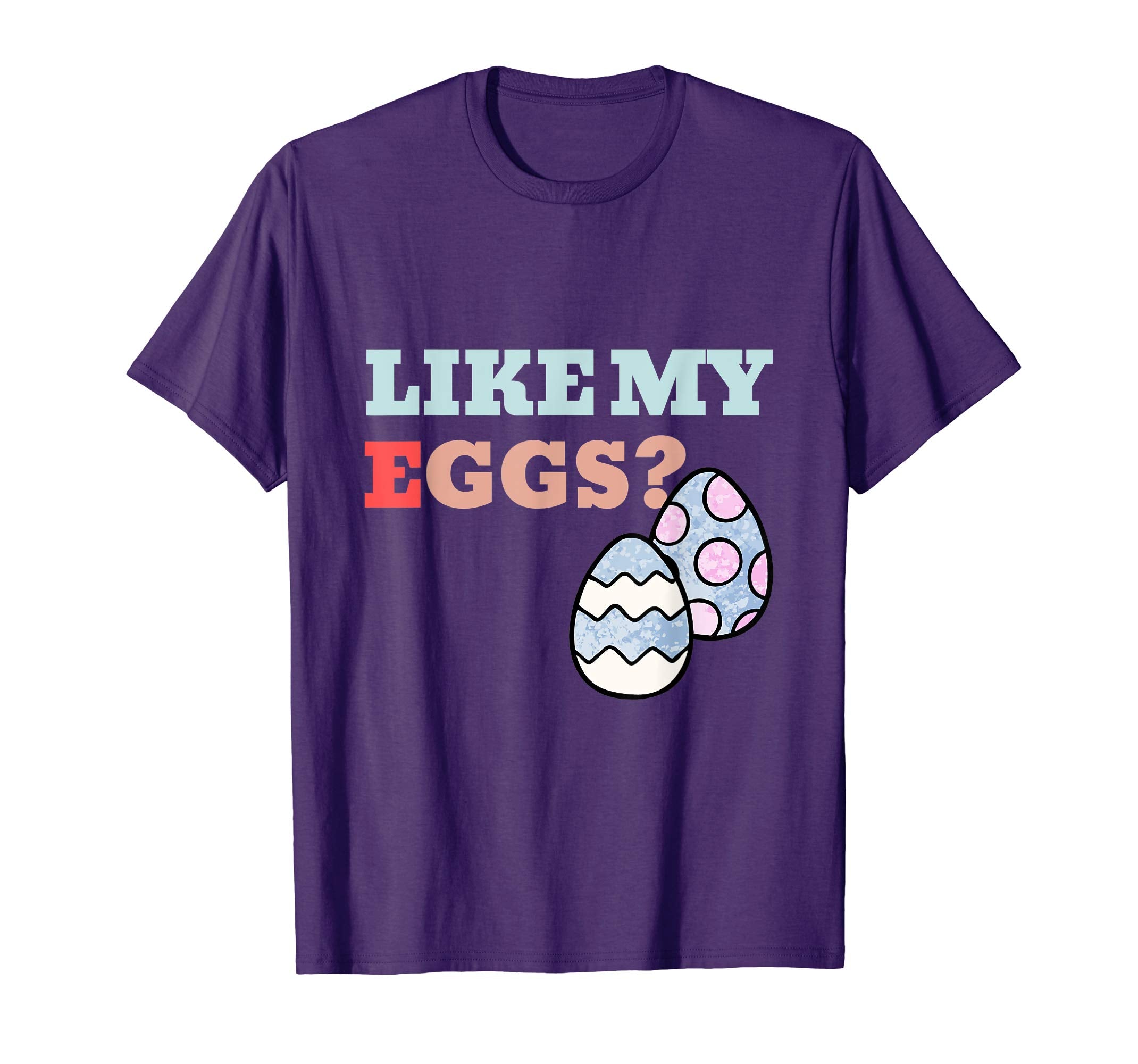 Funny Easter Gift Shirt Like My Eggs Egg Hunting Tshirt