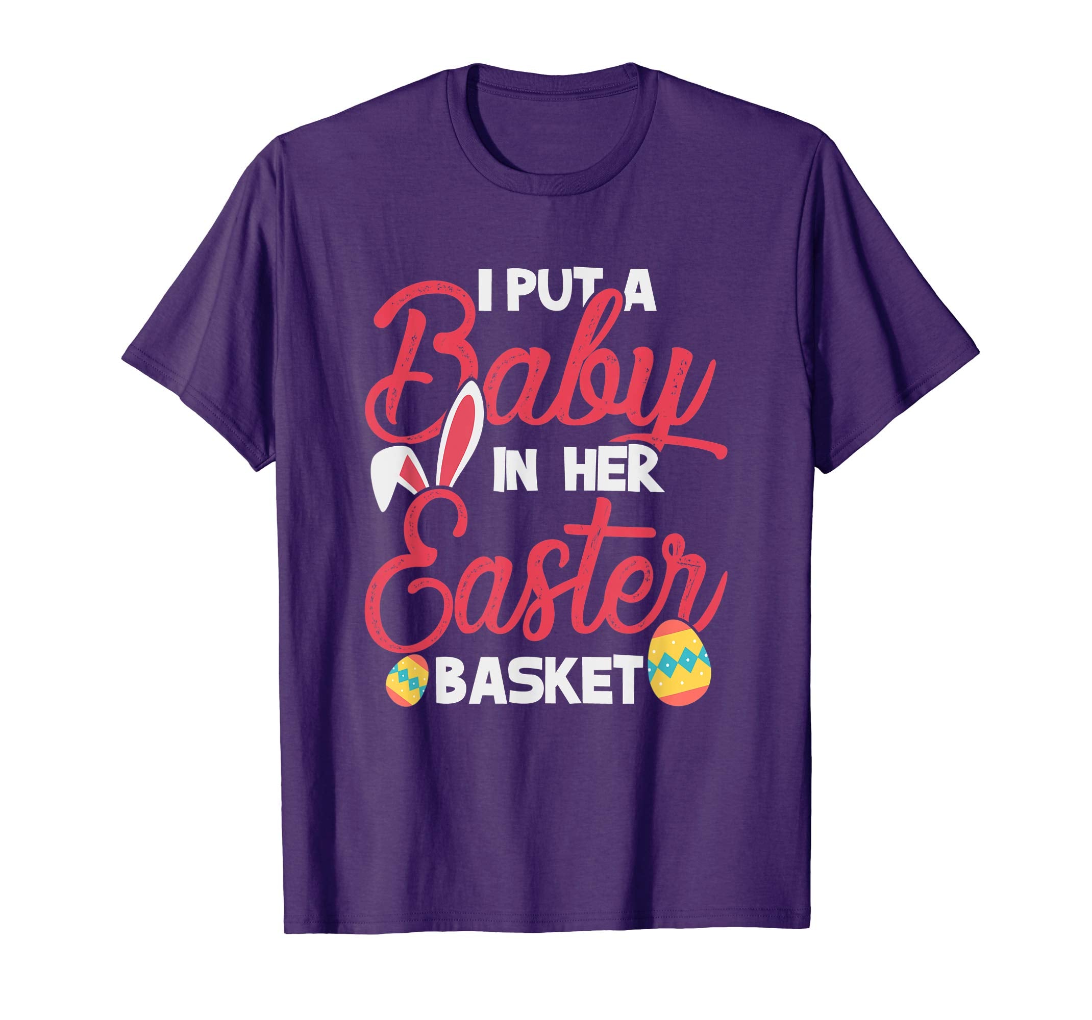 I put baby in her Easter Basket tshirt Easter Day