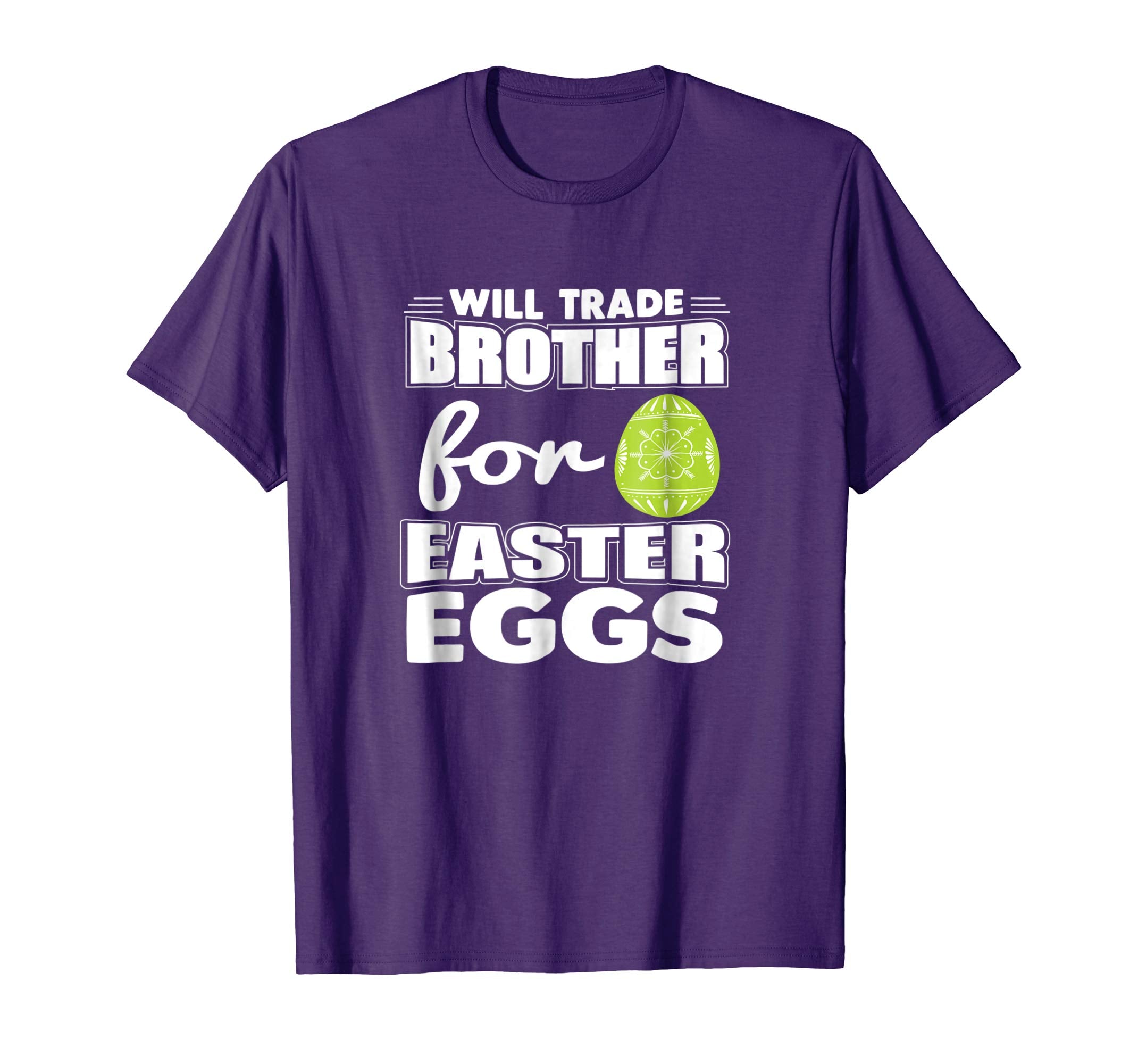 Will Trade Brother for Easter Eggs T-Shirt