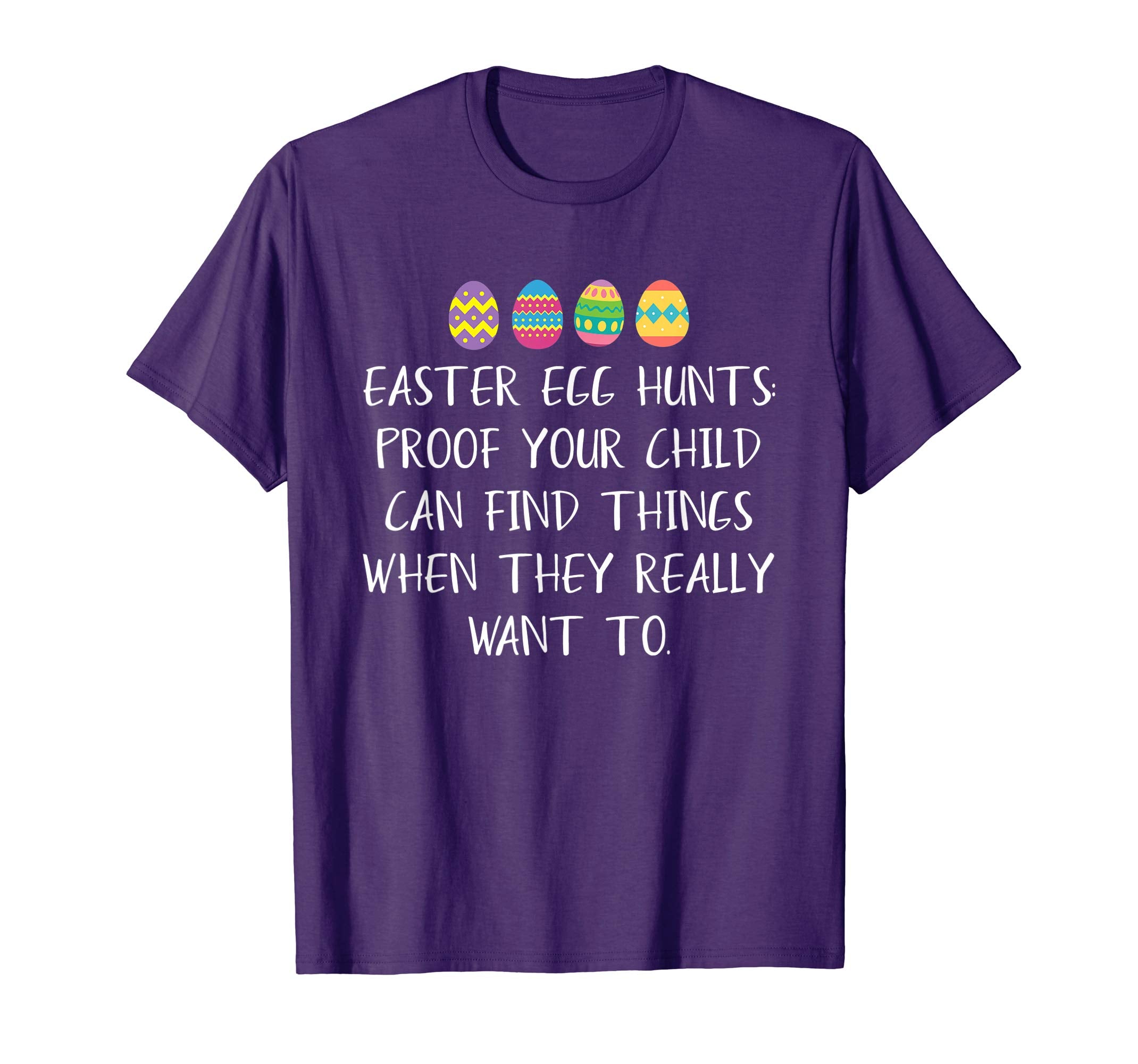 Easter Egg Hunts Proof Your Child Can Find Things tshirt Eas
