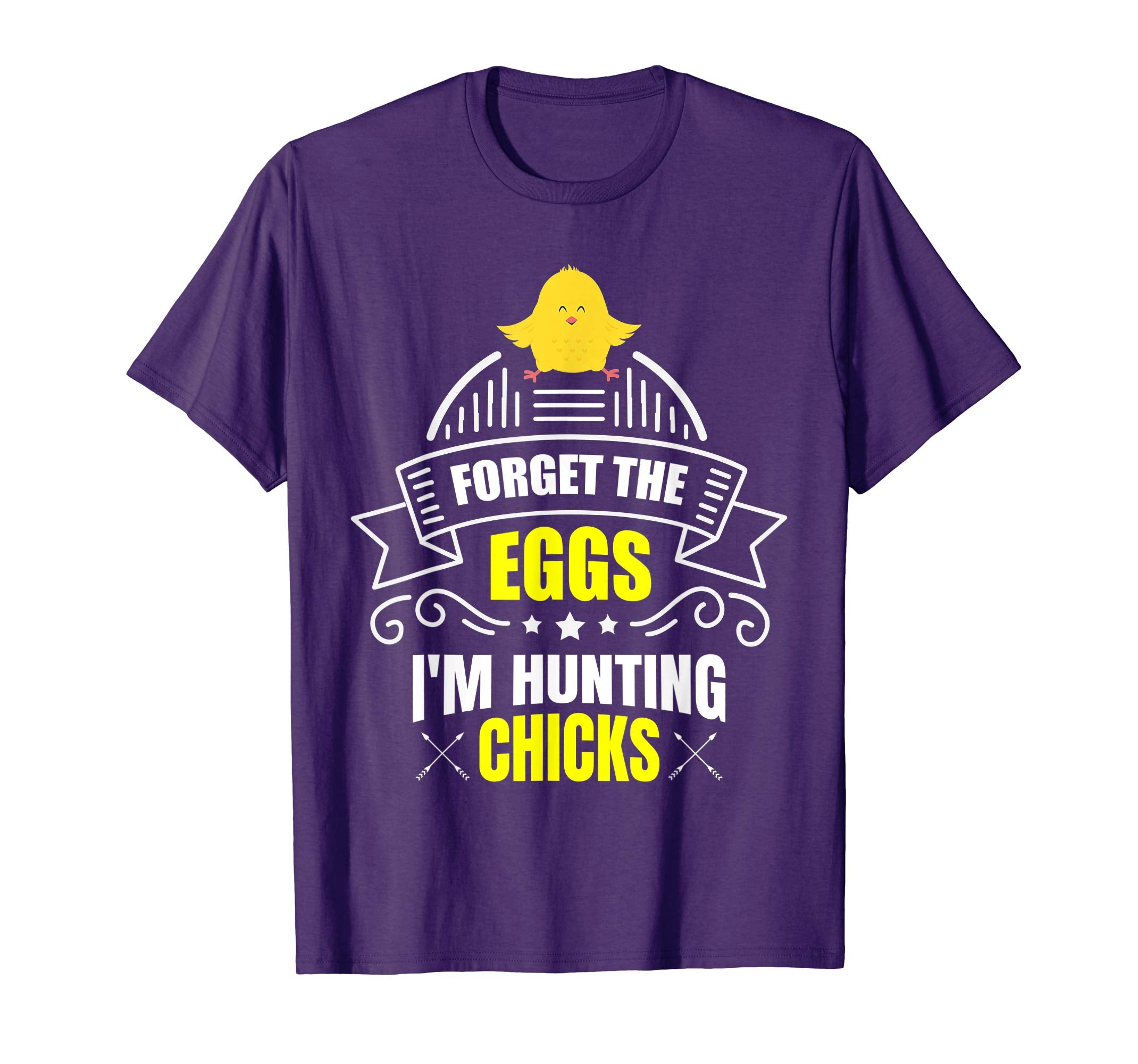 Forget The Eggs I'm Hunting Chicks T Shirt Easter Gift