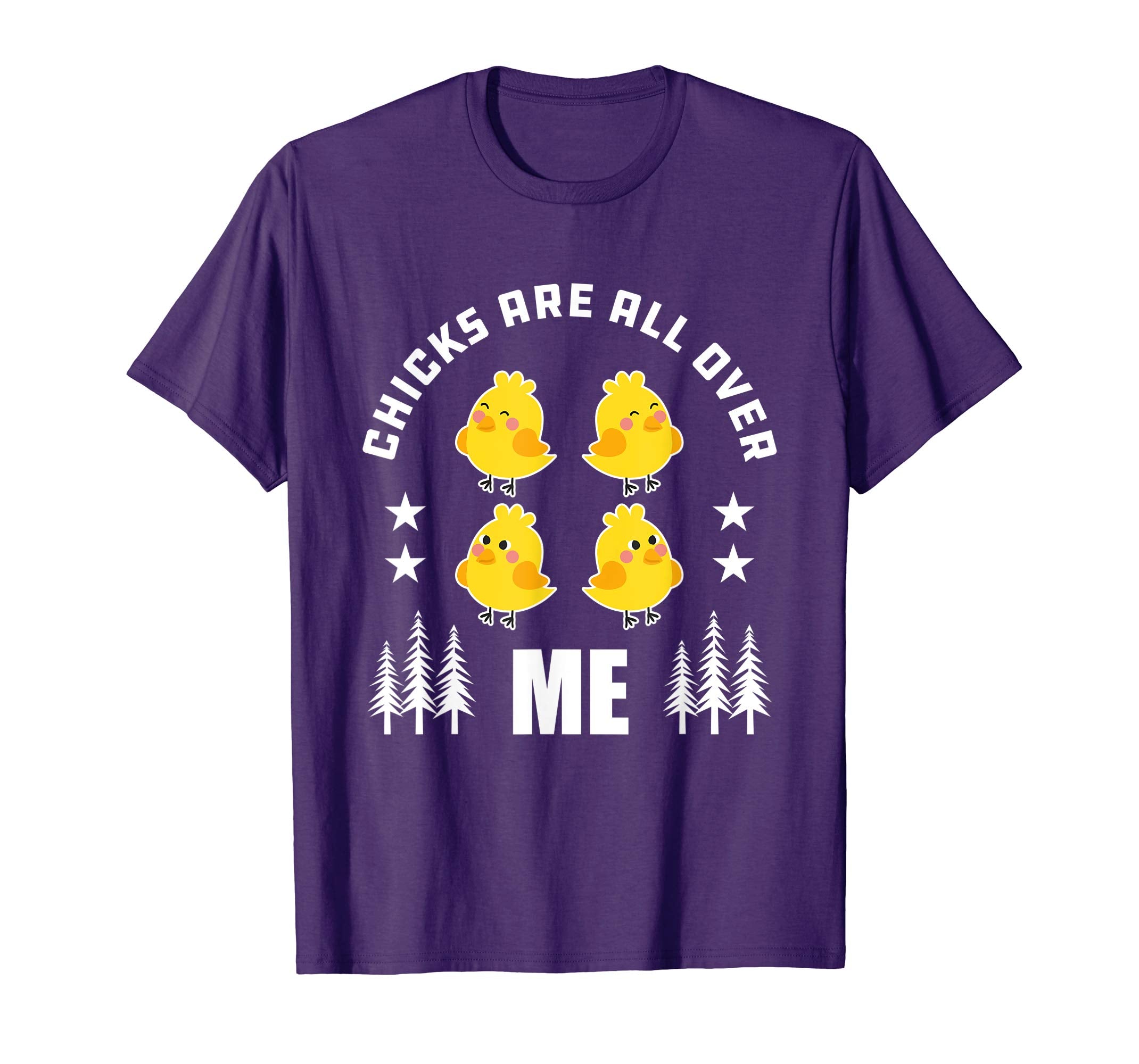 Chicks Are All Over Me T-Shirt Easter Chicks Shirt