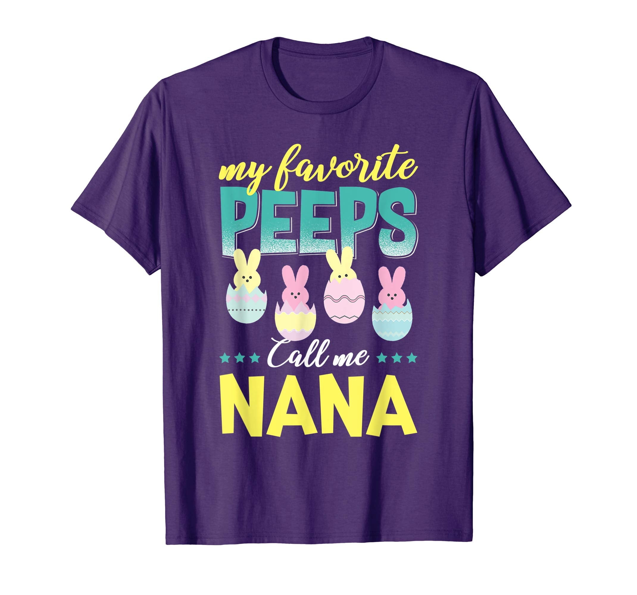 My Favorite Peeps Call Me Nana T-Shirt Easter Gift Shirt