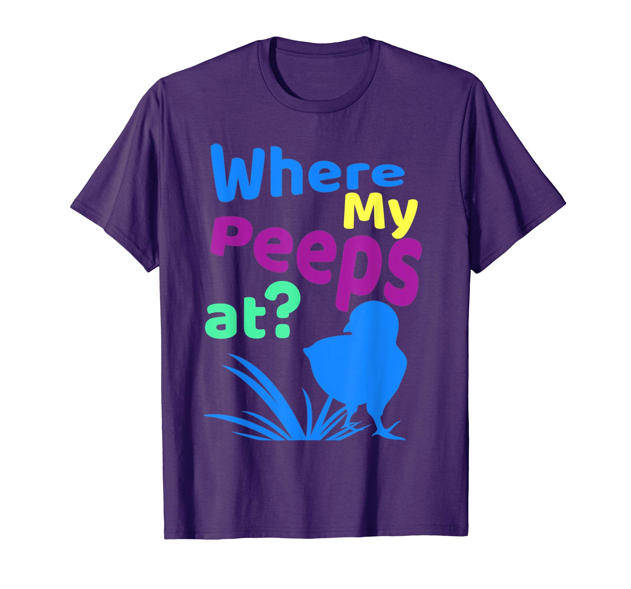 Where My Peeps At Funny Chicks Easter Gift T Shirt