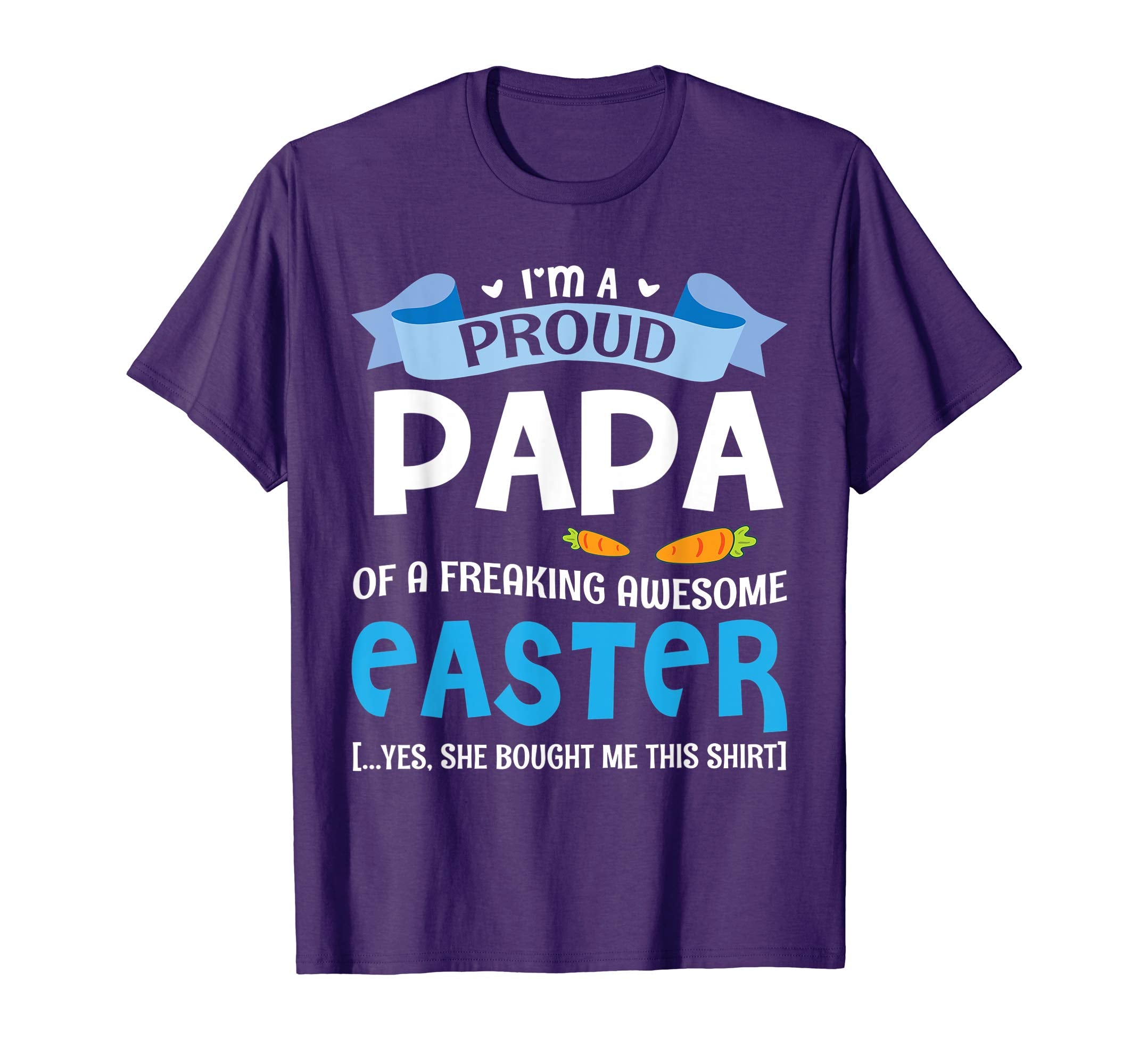 I'm A Proud Papa Of A Freaking Awesome Easter Bought Shirt